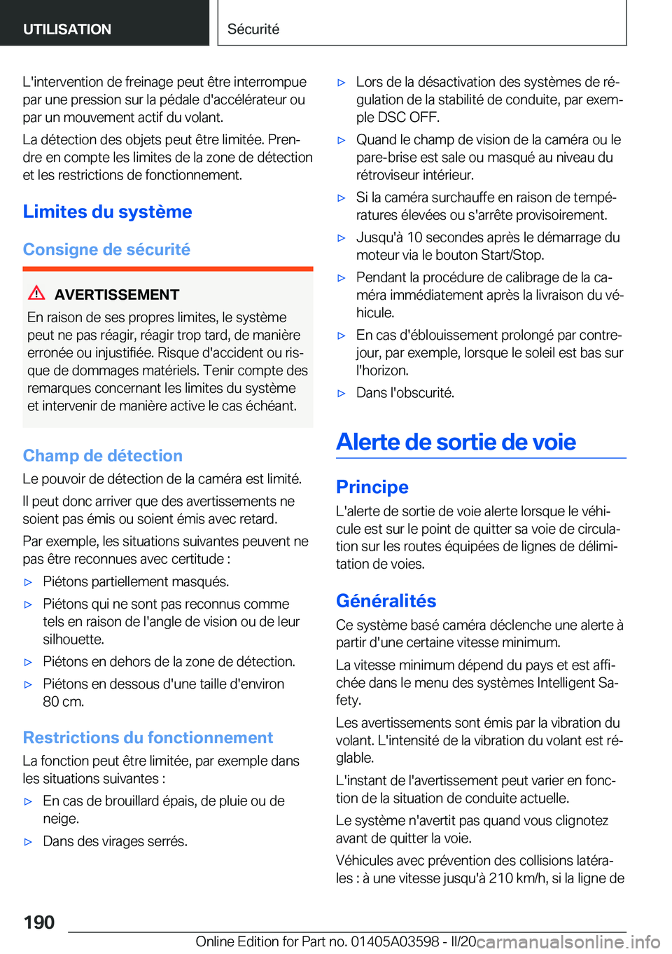 BMW X4 2020  Notices Demploi (in French) �L�'�i�n�t�e�r�v�e�n�t�i�o�n��d�e��f�r�e�i�n�a�g�e��p�e�u�t��ê�t�r�e��i�n�t�e�r�r�o�m�p�u�e�p�a�r��u�n�e��p�r�e�s�s�i�o�n��s�u�r��l�a��p�é�d�a�l�e��d�'�a�c�c�é�l�é�r�a�t�e�u�r�