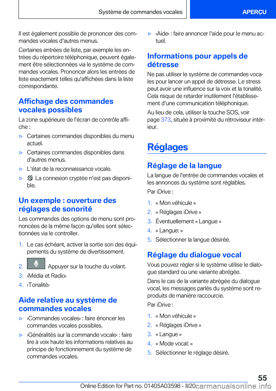 BMW X4 2020  Notices Demploi (in French) �I�l��e�s�t��é�g�a�l�e�m�e�n�t��p�o�s�s�i�b�l�e��d�e��p�r�o�n�o�n�c�e�r��d�e�s��c�o�mj�m�a�n�d�e�s��v�o�c�a�l�e�s��d�'�a�u�t�r�e�s��m�e�n�u�s�.
�C�e�r�t�a�i�n�e�s��e�n�t�r�é�e�s��d�