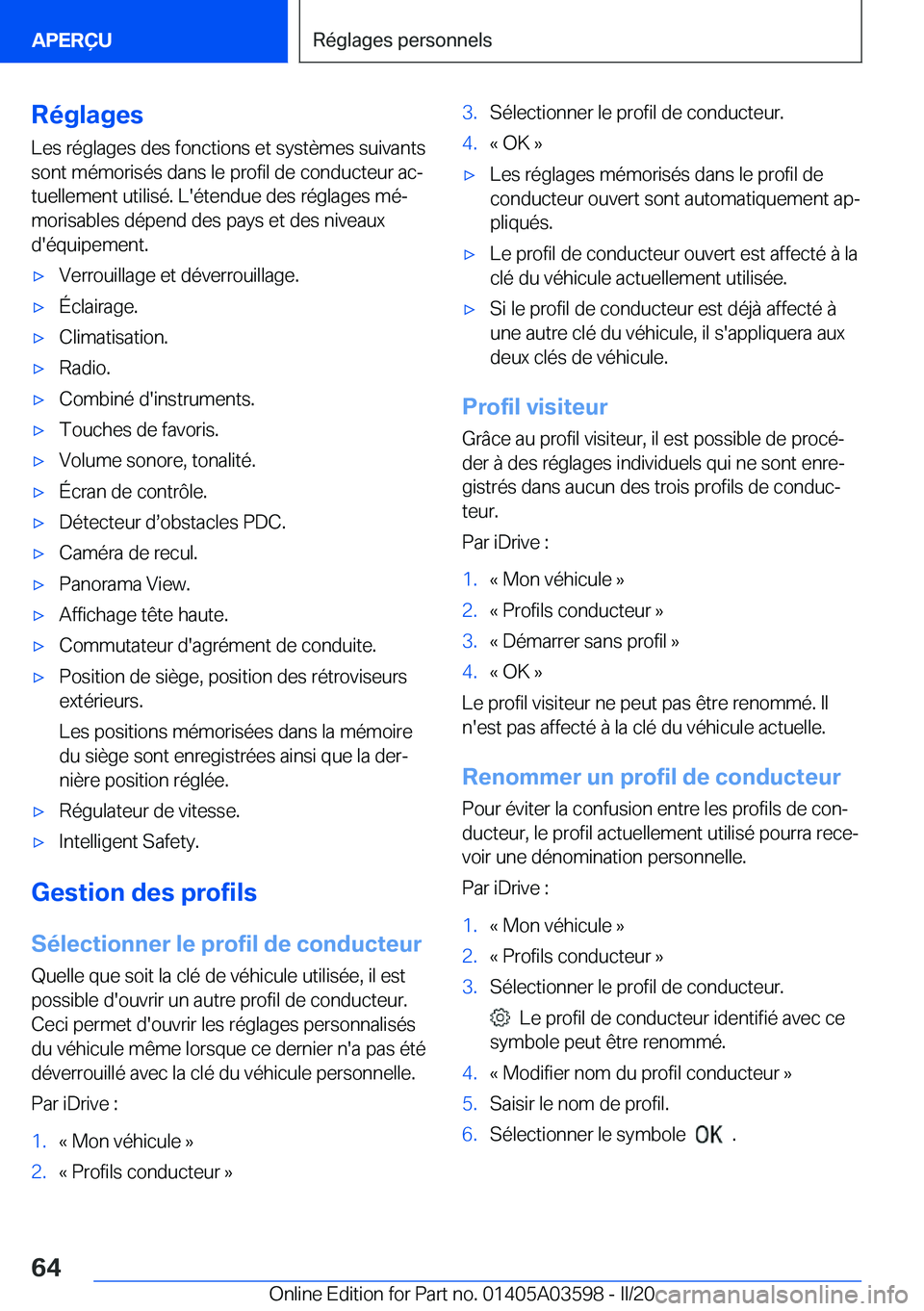 BMW X4 2020  Notices Demploi (in French) �R�é�g�l�a�g�e�s
�L�e�s��r�é�g�l�a�g�e�s��d�e�s��f�o�n�c�t�i�o�n�s��e�t��s�y�s�t�è�m�e�s��s�u�i�v�a�n�t�s �s�o�n�t��m�é�m�o�r�i�s�é�s��d�a�n�s��l�e��p�r�o�f�i�l��d�e��c�o�n�d�u�c�t�e�