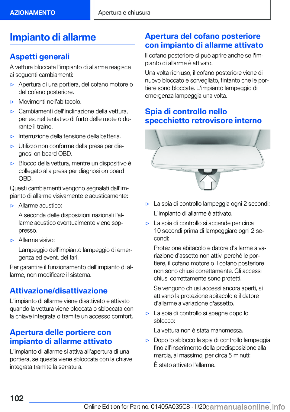 BMW X4 2020  Libretti Di Uso E manutenzione (in Italian) �I�m�p�i�a�n�t�o��d�i��a�l�l�a�r�m�e
�A�s�p�e�t�t�i��g�e�n�e�r�a�l�i
�A��v�e�t�t�u�r�a��b�l�o�c�c�a�t�a��l�'�i�m�p�i�a�n�t�o��d�i��a�l�l�a�r�m�e��r�e�a�g�i�s�c�e
�a�i��s�e�g�u�e�n�t�i��