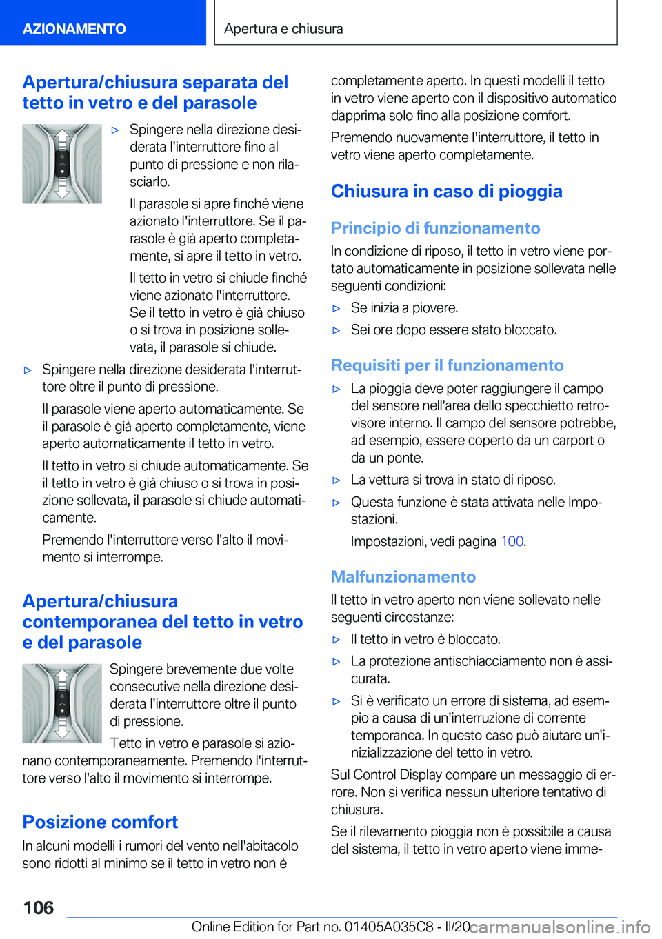 BMW X4 2020  Libretti Di Uso E manutenzione (in Italian) �A�p�e�r�t�u�r�a�/�c�h�i�u�s�u�r�a��s�e�p�a�r�a�t�a��d�e�l
�t�e�t�t�o��i�n��v�e�t�r�o��e��d�e�l��p�a�r�a�s�o�l�e'x�S�p�i�n�g�e�r�e��n�e�l�l�a��d�i�r�e�z�i�o�n�e��d�e�s�iª
�d�e�r�a�t�a�
