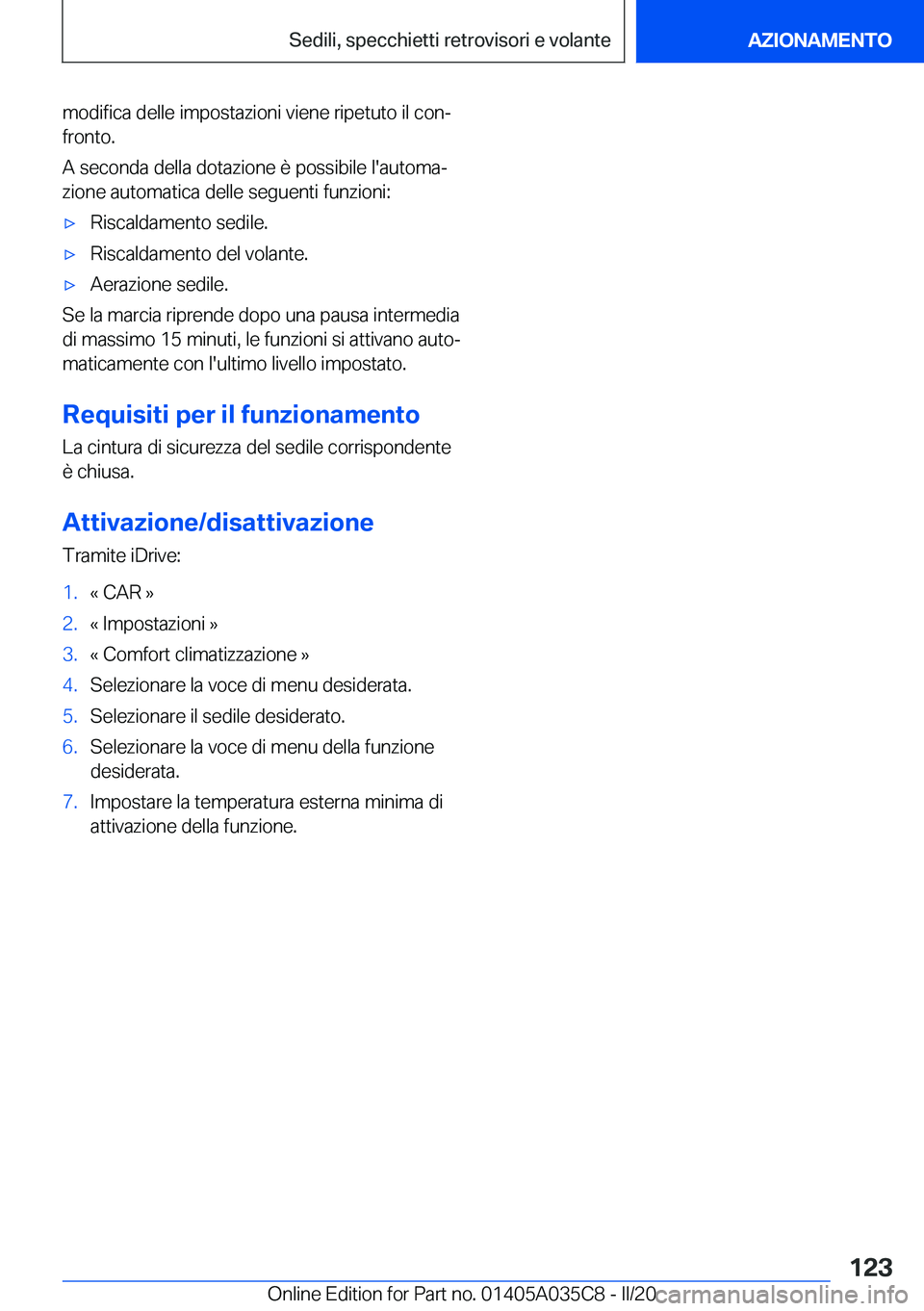 BMW X4 2020  Libretti Di Uso E manutenzione (in Italian) �m�o�d�i�f�i�c�a��d�e�l�l�e��i�m�p�o�s�t�a�z�i�o�n�i��v�i�e�n�e��r�i�p�e�t�u�t�o��i�l��c�o�nª
�f�r�o�n�t�o�.
�A��s�e�c�o�n�d�a��d�e�l�l�a��d�o�t�a�z�i�o�n�e��è��p�o�s�s�i�b�i�l�e��l�