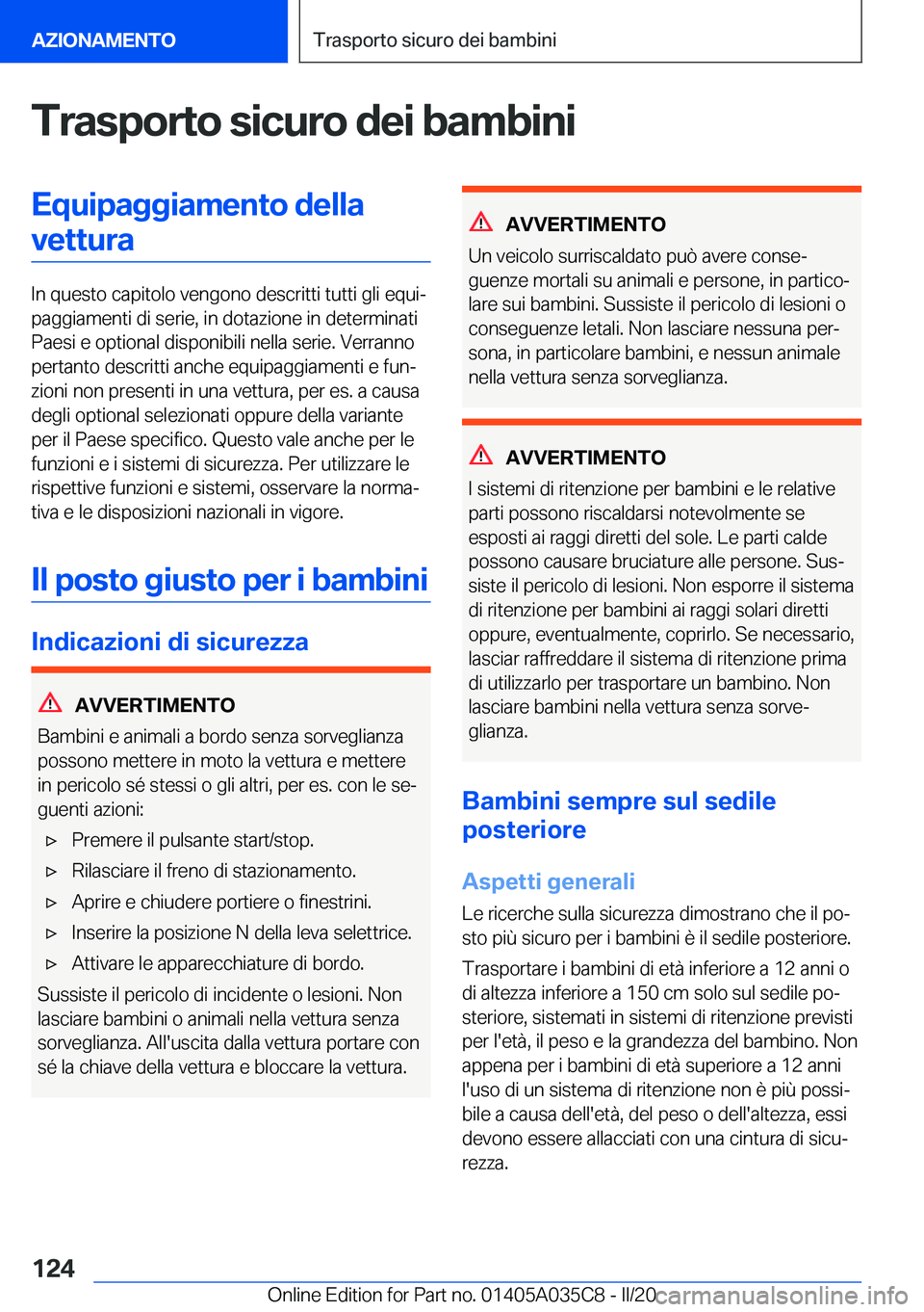 BMW X4 2020  Libretti Di Uso E manutenzione (in Italian) �T�r�a�s�p�o�r�t�o��s�i�c�u�r�o��d�e�i��b�a�m�b�i�n�i�E�q�u�i�p�a�g�g�i�a�m�e�n�t�o��d�e�l�l�a�v�e�t�t�u�r�a
�I�n��q�u�e�s�t�o��c�a�p�i�t�o�l�o��v�e�n�g�o�n�o��d�e�s�c�r�i�t�t�i��t�u�t�t�i��