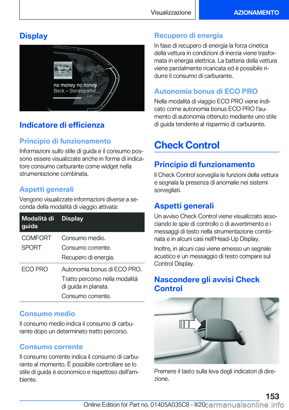 BMW X4 2020  Libretti Di Uso E manutenzione (in Italian) �D�i�s�p�l�a�y
�I�n�d�i�c�a�t�o�r�e��d�i��e�f�f�i�c�i�e�n�z�a
�P�r�i�n�c�i�p�i�o��d�i��f�u�n�z�i�o�n�a�m�e�n�t�o
�I�n�f�o�r�m�a�z�i�o�n�i��s�u�l�l�o��s�t�i�l�e��d�i��g�u�i�d�a��e��i�l��c�o�
