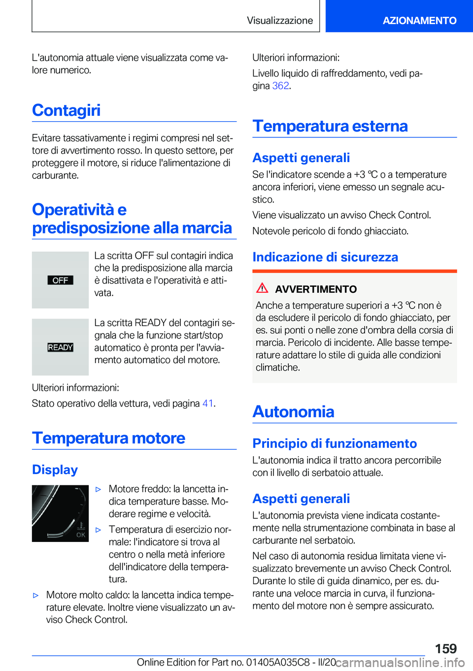 BMW X4 2020  Libretti Di Uso E manutenzione (in Italian) �L�'�a�u�t�o�n�o�m�i�a��a�t�t�u�a�l�e��v�i�e�n�e��v�i�s�u�a�l�i�z�z�a�t�a��c�o�m�e��v�aª
�l�o�r�e��n�u�m�e�r�i�c�o�.
�C�o�n�t�a�g�i�r�i
�E�v�i�t�a�r�e��t�a�s�s�a�t�i�v�a�m�e�n�t�e��i��r