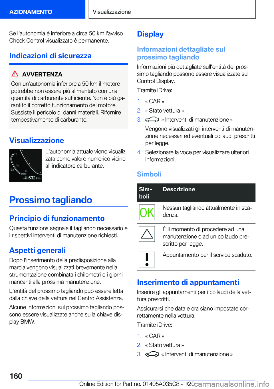 BMW X4 2020  Libretti Di Uso E manutenzione (in Italian) �S�e��l�'�a�u�t�o�n�o�m�i�a��è��i�n�f�e�r�i�o�r�e��a��c�i�r�c�a��5�0��k�m��l�'�a�v�v�i�s�o
�C�h�e�c�k��C�o�n�t�r�o�l��v�i�s�u�a�l�i�z�z�a�t�o��è��p�e�r�m�a�n�e�n�t�e�.
�I�n�d�i�c