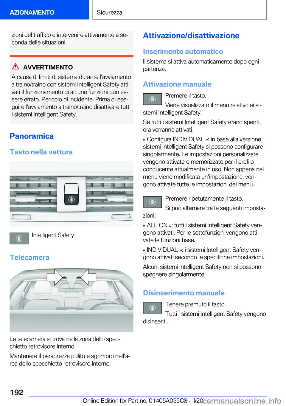 BMW X4 2020  Libretti Di Uso E manutenzione (in Italian) �z�i�o�n�i��d�e�l��t�r�a�f�f�i�c�o��e��i�n�t�e�r�v�e�n�i�r�e��a�t�t�i�v�a�m�e�n�t�e��a��s�eª�c�o�n�d�a��d�e�l�l�e��s�i�t�u�a�z�i�o�n�i�.
�A�V�V�E�R�T�I�M�E�N�T�O
�A��c�a�u�s�a��d�i��l�i�