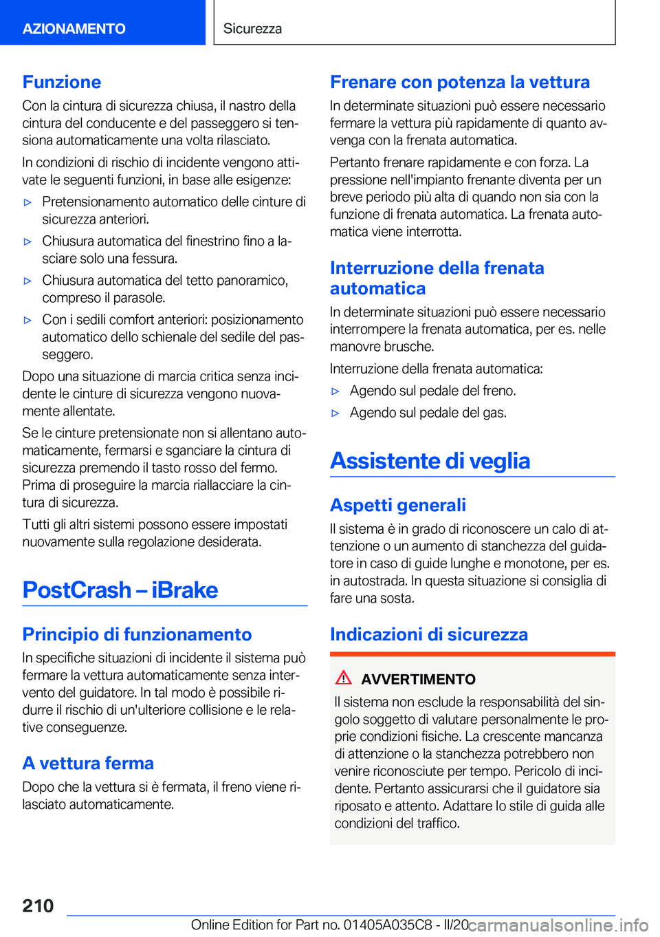 BMW X4 2020  Libretti Di Uso E manutenzione (in Italian) �F�u�n�z�i�o�n�e
�C�o�n��l�a��c�i�n�t�u�r�a��d�i��s�i�c�u�r�e�z�z�a��c�h�i�u�s�a�,��i�l��n�a�s�t�r�o��d�e�l�l�a
�c�i�n�t�u�r�a��d�e�l��c�o�n�d�u�c�e�n�t�e��e��d�e�l��p�a�s�s�e�g�g�e�r�o�