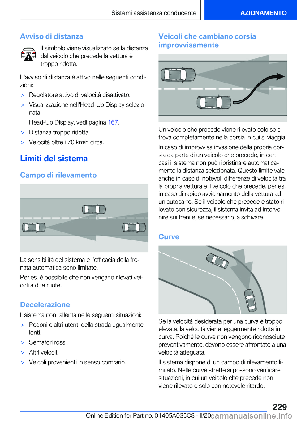 BMW X4 2020  Libretti Di Uso E manutenzione (in Italian) �A�v�v�i�s�o��d�i��d�i�s�t�a�n�z�a�I�l��s�i�m�b�o�l�o��v�i�e�n�e��v�i�s�u�a�l�i�z�z�a�t�o��s�e��l�a��d�i�s�t�a�n�z�a
�d�a�l��v�e�i�c�o�l�o��c�h�e��p�r�e�c�e�d�e��l�a��v�e�t�t�u�r�a��è �