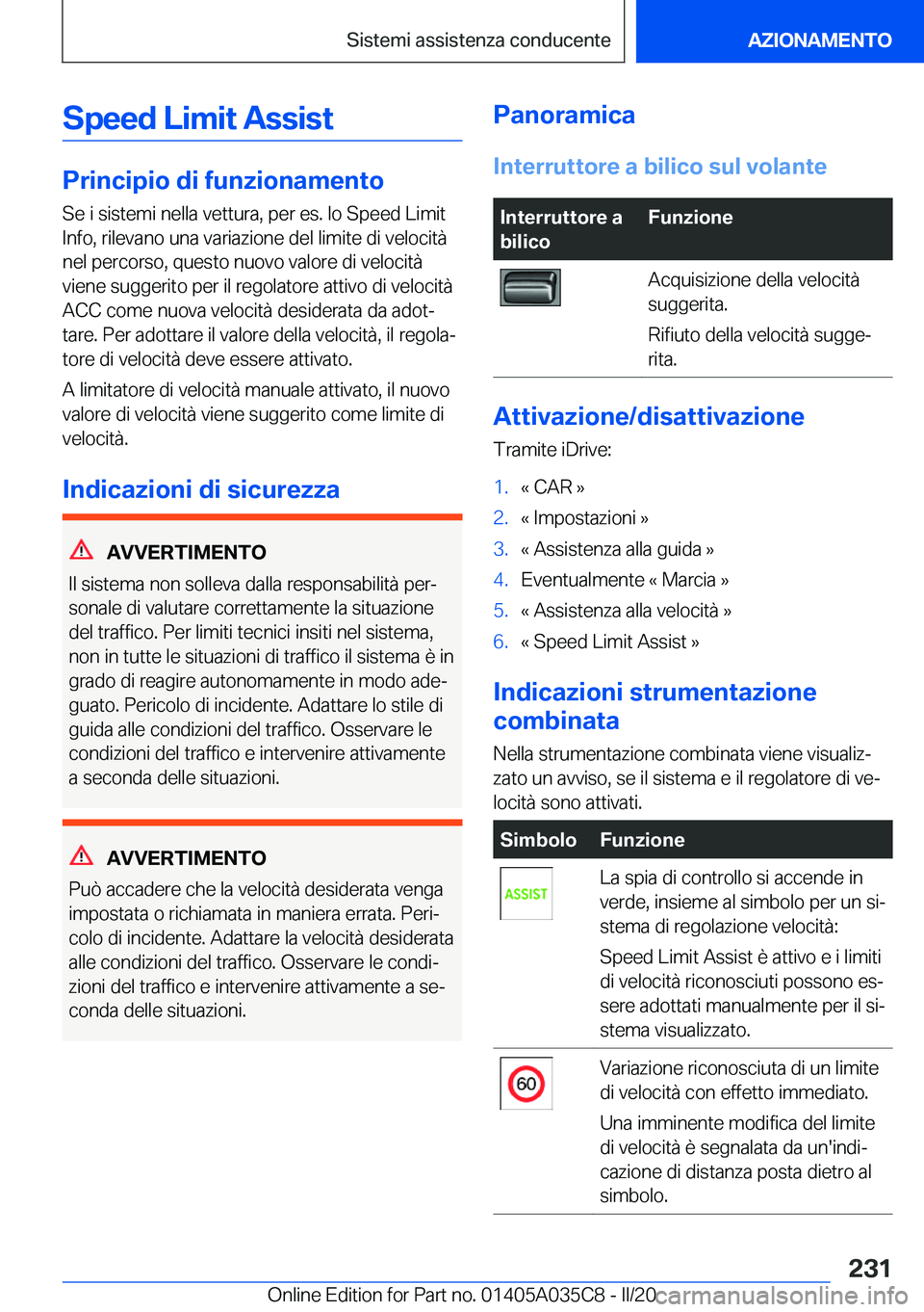 BMW X4 2020  Libretti Di Uso E manutenzione (in Italian) �S�p�e�e�d��L�i�m�i�t��A�s�s�i�s�t
�P�r�i�n�c�i�p�i�o��d�i��f�u�n�z�i�o�n�a�m�e�n�t�o
�S�e��i��s�i�s�t�e�m�i��n�e�l�l�a��v�e�t�t�u�r�a�,��p�e�r��e�s�.��l�o��S�p�e�e�d��L�i�m�i�t �I�n�f�o�