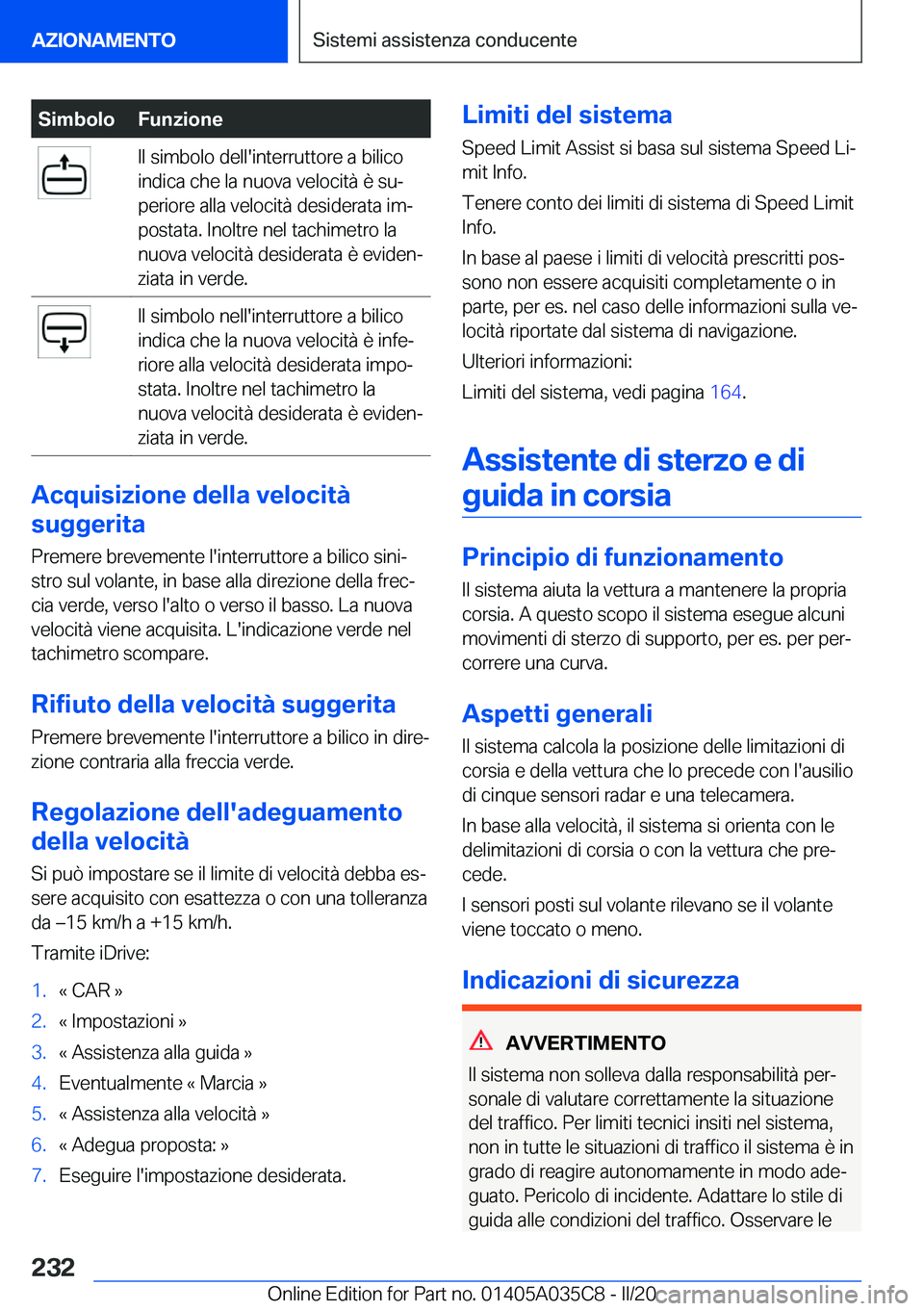 BMW X4 2020  Libretti Di Uso E manutenzione (in Italian) �S�i�m�b�o�l�o�F�u�n�z�i�o�n�e�I�l��s�i�m�b�o�l�o��d�e�l�l�'�i�n�t�e�r�r�u�t�t�o�r�e��a��b�i�l�i�c�o
�i�n�d�i�c�a��c�h�e��l�a��n�u�o�v�a��v�e�l�o�c�i�t�