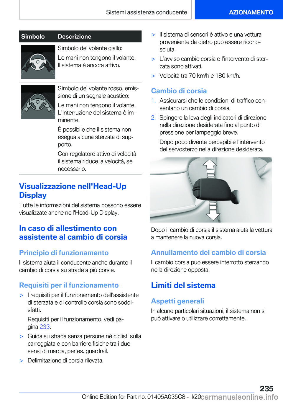 BMW X4 2020  Libretti Di Uso E manutenzione (in Italian) �S�i�m�b�o�l�o�D�e�s�c�r�i�z�i�o�n�e�S�i�m�b�o�l�o��d�e�l��v�o�l�a�n�t�e��g�i�a�l�l�o�:
�L�e��m�a�n�i��n�o�n��t�e�n�g�o�n�o��i�l��v�o�l�a�n�t�e�.
�I�l��s�i�s�t�e�m�a��è��a�n�c�o�r�a��a�t�