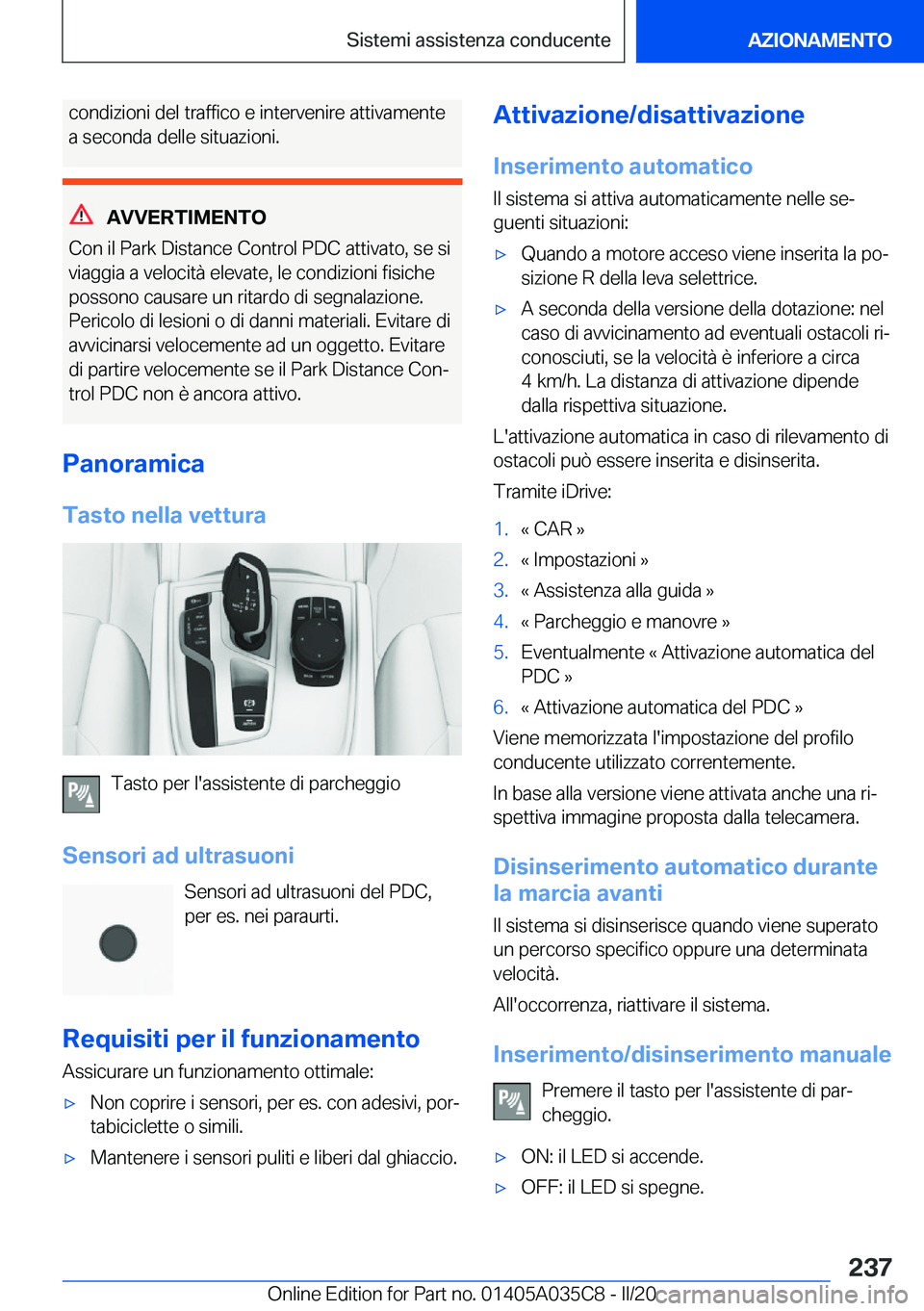 BMW X4 2020  Libretti Di Uso E manutenzione (in Italian) �c�o�n�d�i�z�i�o�n�i��d�e�l��t�r�a�f�f�i�c�o��e��i�n�t�e�r�v�e�n�i�r�e��a�t�t�i�v�a�m�e�n�t�e�a��s�e�c�o�n�d�a��d�e�l�l�e��s�i�t�u�a�z�i�o�n�i�.
�A�V�V�E�R�T�I�M�E�N�T�O
�C�o�n��i�l��P�a�r�k