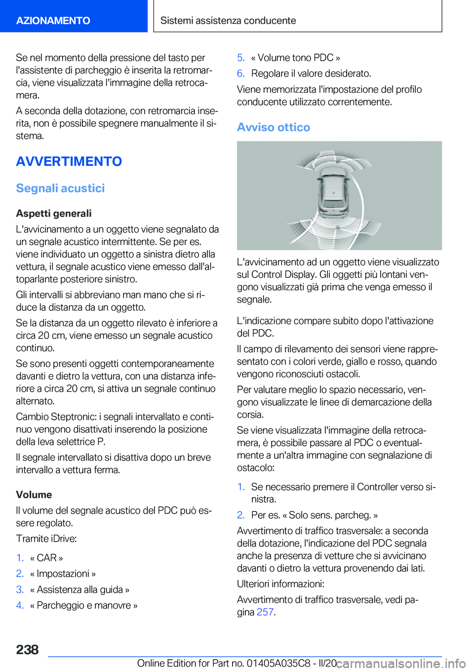 BMW X4 2020  Libretti Di Uso E manutenzione (in Italian) �S�e��n�e�l��m�o�m�e�n�t�o��d�e�l�l�a��p�r�e�s�s�i�o�n�e��d�e�l��t�a�s�t�o��p�e�r�l�'�a�s�s�i�s�t�e�n�t�e��d�i��p�a�r�c�h�e�g�g�i�o��è��i�n�s�e�r�i�t�a��l�a��r�e�t�r�o�m�a�rª
�c�i�