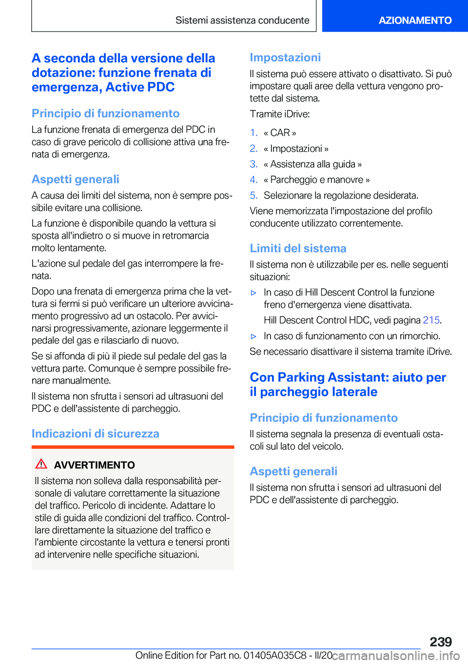 BMW X4 2020  Libretti Di Uso E manutenzione (in Italian) �A��s�e�c�o�n�d�a��d�e�l�l�a��v�e�r�s�i�o�n�e��d�e�l�l�a
�d�o�t�a�z�i�o�n�e�:��f�u�n�z�i�o�n�e��f�r�e�n�a�t�a��d�i
�e�m�e�r�g�e�n�z�a�,��A�c�t�i�v�e��P�D�C
�P�r�i�n�c�i�p�i�o��d�i��f�u�n�z�