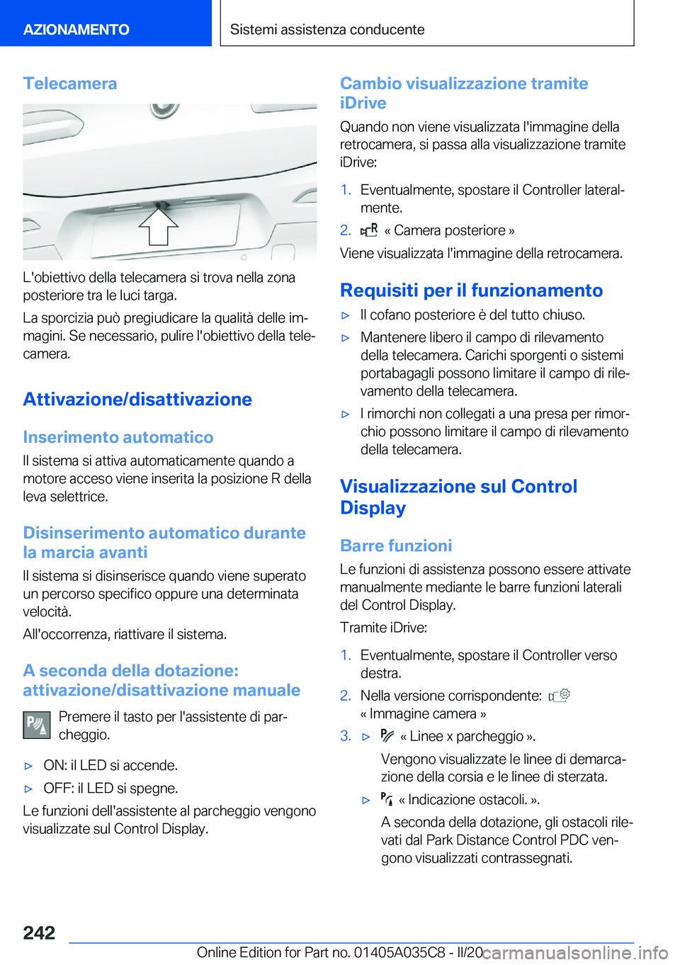 BMW X4 2020  Libretti Di Uso E manutenzione (in Italian) �T�e�l�e�c�a�m�e�r�a
�L�'�o�b�i�e�t�t�i�v�o��d�e�l�l�a��t�e�l�e�c�a�m�e�r�a��s�i��t�r�o�v�a��n�e�l�l�a��z�o�n�a
�p�o�s�t�e�r�i�o�r�e��t�r�a��l�e��l�u�c�i��t�a�r�g�a�.
�L�a��s�p�o�r�c�i�