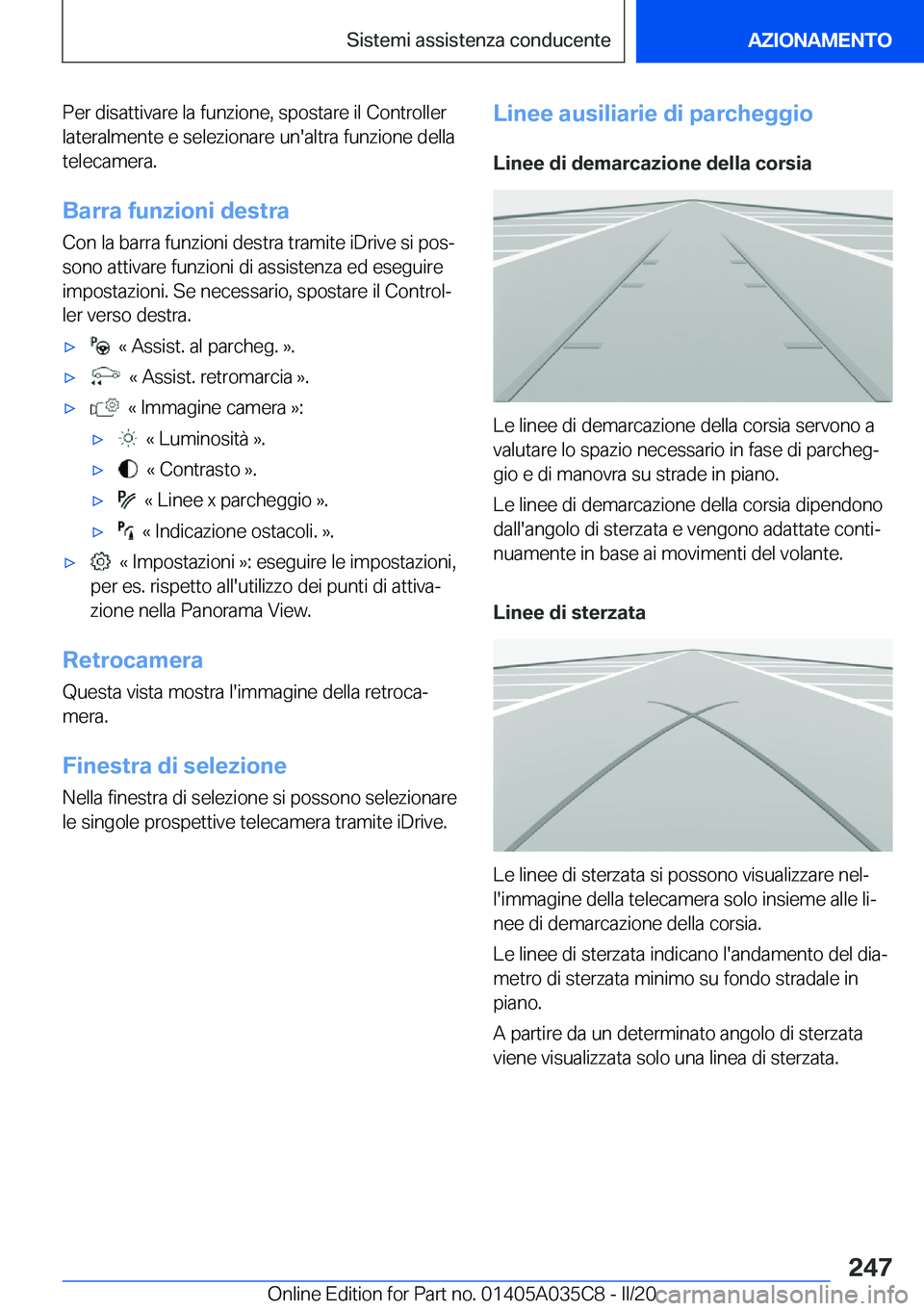 BMW X4 2020  Libretti Di Uso E manutenzione (in Italian) �P�e�r��d�i�s�a�t�t�i�v�a�r�e��l�a��f�u�n�z�i�o�n�e�,��s�p�o�s�t�a�r�e��i�l��C�o�n�t�r�o�l�l�e�r
�l�a�t�e�r�a�l�m�e�n�t�e��e��s�e�l�e�z�i�o�n�a�r�e��u�n�'�a�l�t�r�a��f�u�n�z�i�o�n�e��d�