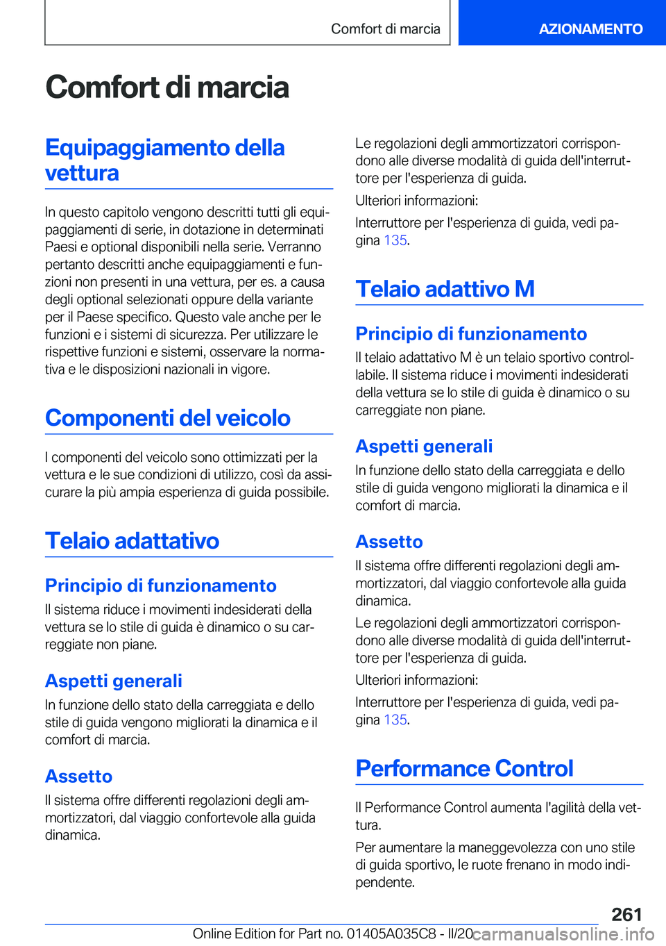 BMW X4 2020  Libretti Di Uso E manutenzione (in Italian) �C�o�m�f�o�r�t��d�i��m�a�r�c�i�a�E�q�u�i�p�a�g�g�i�a�m�e�n�t�o��d�e�l�l�a�v�e�t�t�u�r�a
�I�n��q�u�e�s�t�o��c�a�p�i�t�o�l�o��v�e�n�g�o�n�o��d�e�s�c�r�i�t�t�i��t�u�t�t�i��g�l�i��e�q�u�iª
�p�