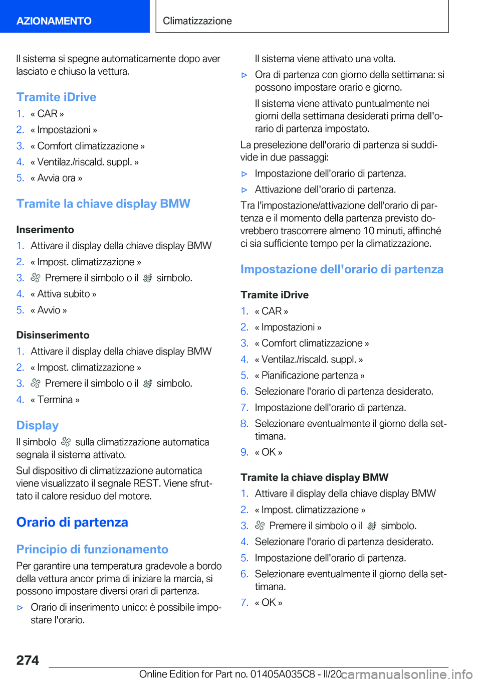 BMW X4 2020  Libretti Di Uso E manutenzione (in Italian) �I�l��s�i�s�t�e�m�a��s�i��s�p�e�g�n�e��a�u�t�o�m�a�t�i�c�a�m�e�n�t�e��d�o�p�o��a�v�e�r�l�a�s�c�i�a�t�o��e��c�h�i�u�s�o��l�a��v�e�t�t�u�r�a�.
�T�r�a�m�i�t�e��i�D�r�i�v�e�1�.�«��C�A�R��{�2