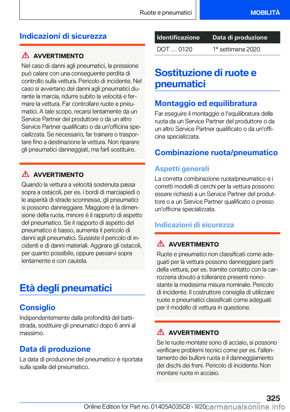 BMW X4 2020  Libretti Di Uso E manutenzione (in Italian) �I�n�d�i�c�a�z�i�o�n�i��d�i��s�i�c�u�r�e�z�z�a
�A�V�V�E�R�T�I�M�E�N�T�O
�N�e�l��c�a�s�o��d�i��d�a�n�n�i��a�g�l�i��p�n�e�u�m�a�t�i�c�i�,��l�a��p�r�e�s�s�i�o�n�e
�p�u�
