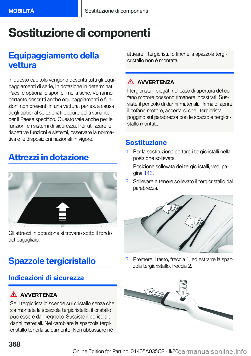 BMW X4 2020  Libretti Di Uso E manutenzione (in Italian) �S�o�s�t�i�t�u�z�i�o�n�e��d�i��c�o�m�p�o�n�e�n�t�i�E�q�u�i�p�a�g�g�i�a�m�e�n�t�o��d�e�l�l�a�v�e�t�t�u�r�a
�I�n��q�u�e�s�t�o��c�a�p�i�t�o�l�o��v�e�n�g�o�n�o��d�e�s�c�r�i�t�t�i��t�u�t�t�i��g�l�