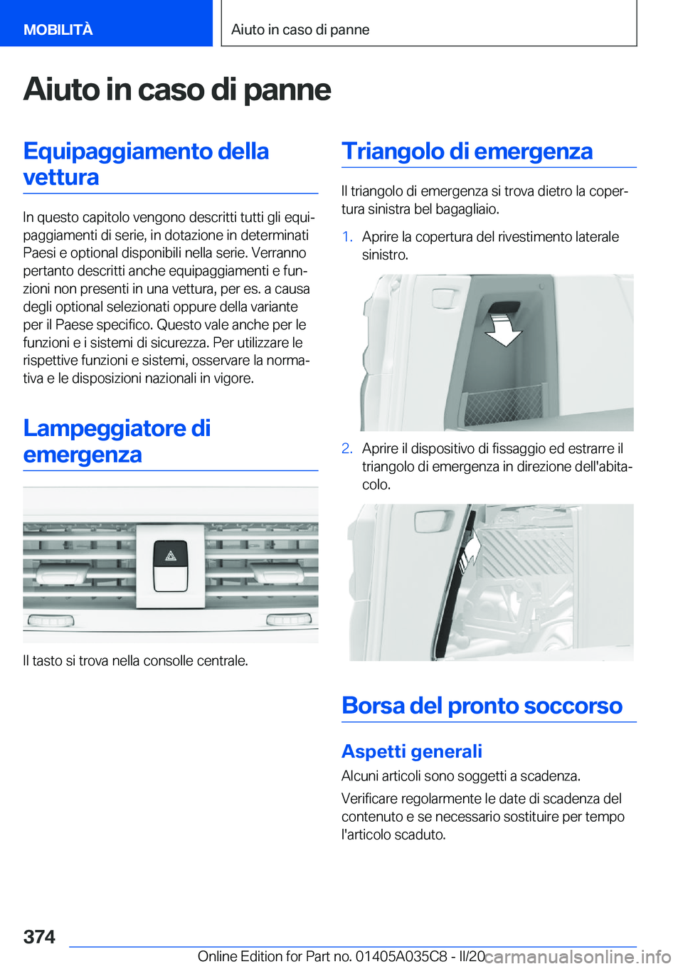 BMW X4 2020  Libretti Di Uso E manutenzione (in Italian) �A�i�u�t�o��i�n��c�a�s�o��d�i��p�a�n�n�e�E�q�u�i�p�a�g�g�i�a�m�e�n�t�o��d�e�l�l�a�v�e�t�t�u�r�a
�I�n��q�u�e�s�t�o��c�a�p�i�t�o�l�o��v�e�n�g�o�n�o��d�e�s�c�r�i�t�t�i��t�u�t�t�i��g�l�i��e�q�