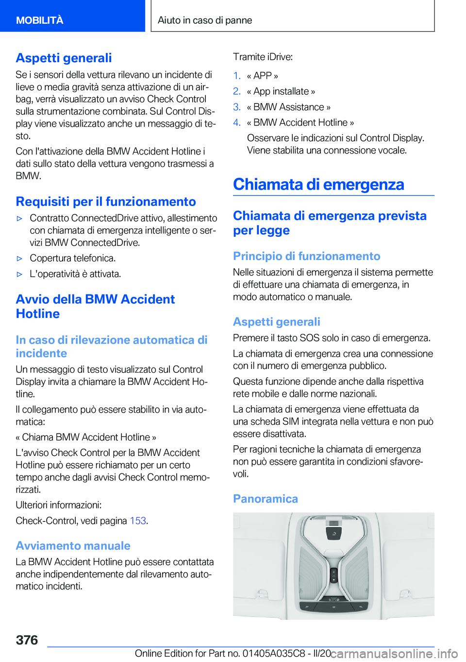 BMW X4 2020  Libretti Di Uso E manutenzione (in Italian) �A�s�p�e�t�t�i��g�e�n�e�r�a�l�i
�S�e��i��s�e�n�s�o�r�i��d�e�l�l�a��v�e�t�t�u�r�a��r�i�l�e�v�a�n�o��u�n��i�n�c�i�d�e�n�t�e��d�i �l�i�e�v�e��o��m�e�d�i�a��g�r�a�v�i�t�