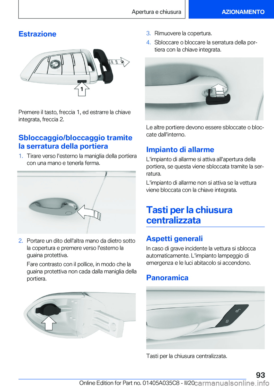BMW X4 2020  Libretti Di Uso E manutenzione (in Italian) �E�s�t�r�a�z�i�o�n�e
�P�r�e�m�e�r�e��i�l��t�a�s�t�o�,��f�r�e�c�c�i�a��1�,��e�d��e�s�t�r�a�r�r�e��l�a��c�h�i�a�v�e�i�n�t�e�g�r�a�t�a�,��f�r�e�c�c�i�a��2�.
�S�b�l�o�c�c�a�g�g�i�o�/�b�l�o�c�c�a