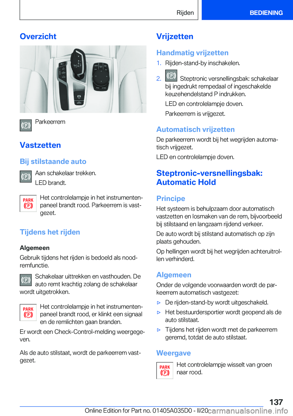 BMW X4 2020  Instructieboekjes (in Dutch) �O�v�e�r�z�i�c�h�t
�P�a�r�k�e�e�r�r�e�m
�V�a�s�t�z�e�t�t�e�n �B�i�j��s�t�i�l�s�t�a�a�n�d�e��a�u�t�o �A�a�n��s�c�h�a�k�e�l�a�a�r��t�r�e�k�k�e�n�.
�L�E�D��b�r�a�n�d�t�.
�H�e�t��c�o�n�t�r�o�l�e�l�a