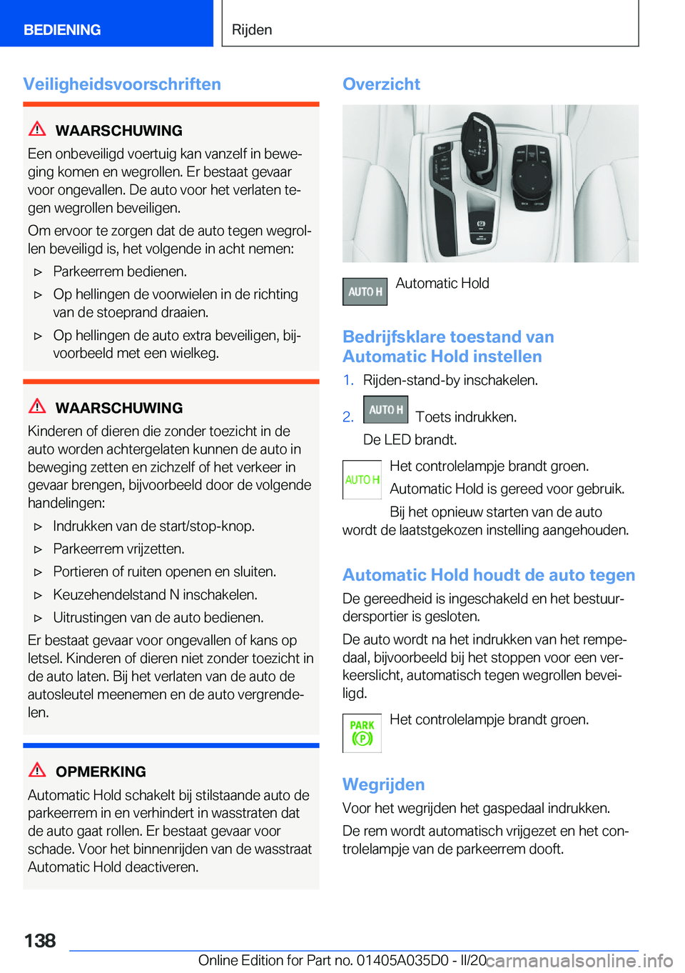 BMW X4 2020  Instructieboekjes (in Dutch) �V�e�i�l�i�g�h�e�i�d�s�v�o�o�r�s�c�h�r�i�f�t�e�n
�W�A�A�R�S�C�H�U�W�I�N�G
�E�e�n��o�n�b�e�v�e�i�l�i�g�d��v�o�e�r�t�u�i�g��k�a�n��v�a�n�z�e�l�f��i�n��b�e�w�ej �g�i�n�g��k�o�m�e�n��e�n��w�e�g�