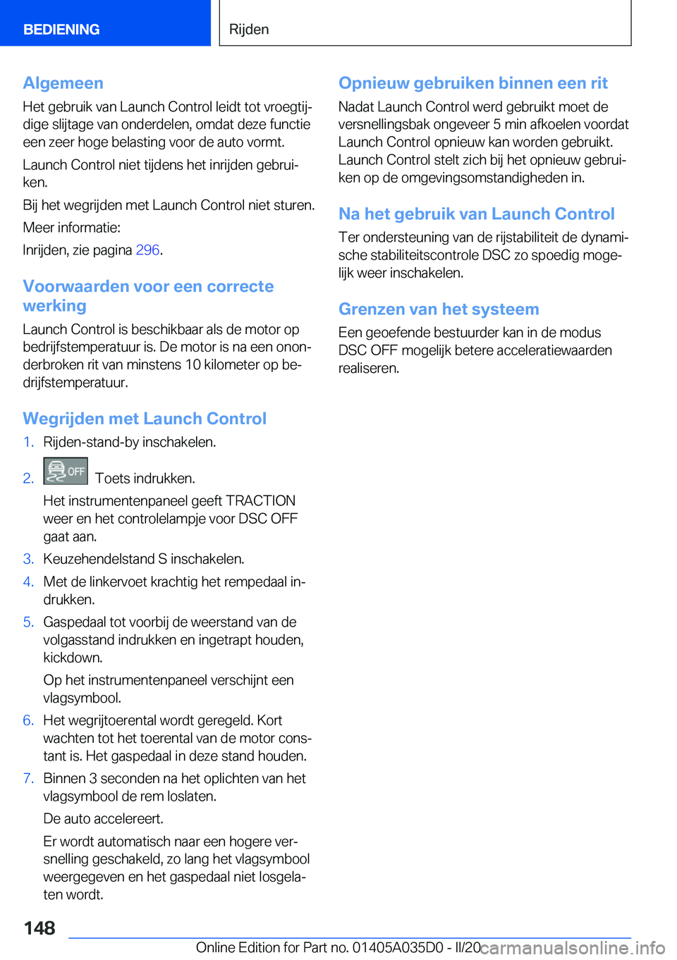 BMW X4 2020  Instructieboekjes (in Dutch) �A�l�g�e�m�e�e�n
�H�e�t��g�e�b�r�u�i�k��v�a�n��L�a�u�n�c�h��C�o�n�t�r�o�l��l�e�i�d�t��t�o�t��v�r�o�e�g�t�i�jj �d�i�g�e��s�l�i�j�t�a�g�e��v�a�n��o�n�d�e�r�d�e�l�e�n�,��o�m�d�a�t��d�e�z�e�