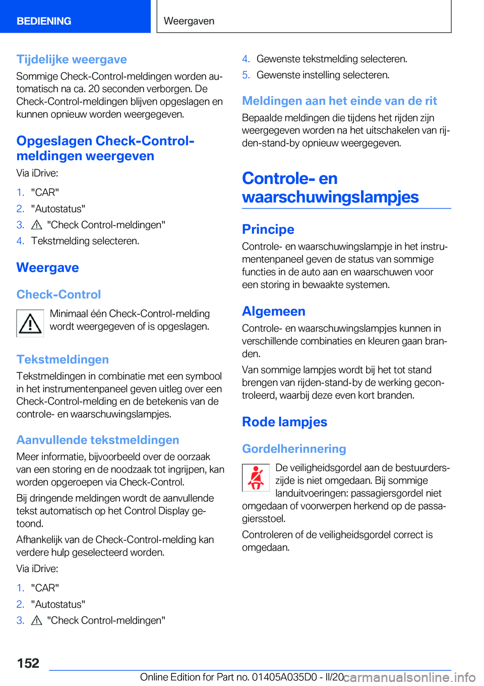 BMW X4 2020  Instructieboekjes (in Dutch) �T�i�j�d�e�l�i�j�k�e��w�e�e�r�g�a�v�e
�S�o�m�m�i�g�e��C�h�e�c�k�-�C�o�n�t�r�o�l�-�m�e�l�d�i�n�g�e�n��w�o�r�d�e�n��a�uj �t�o�m�a�t�i�s�c�h��n�a��c�a�.��2�0��s�e�c�o�n�d�e�n��v�e�r�b�o�r�g�e�n