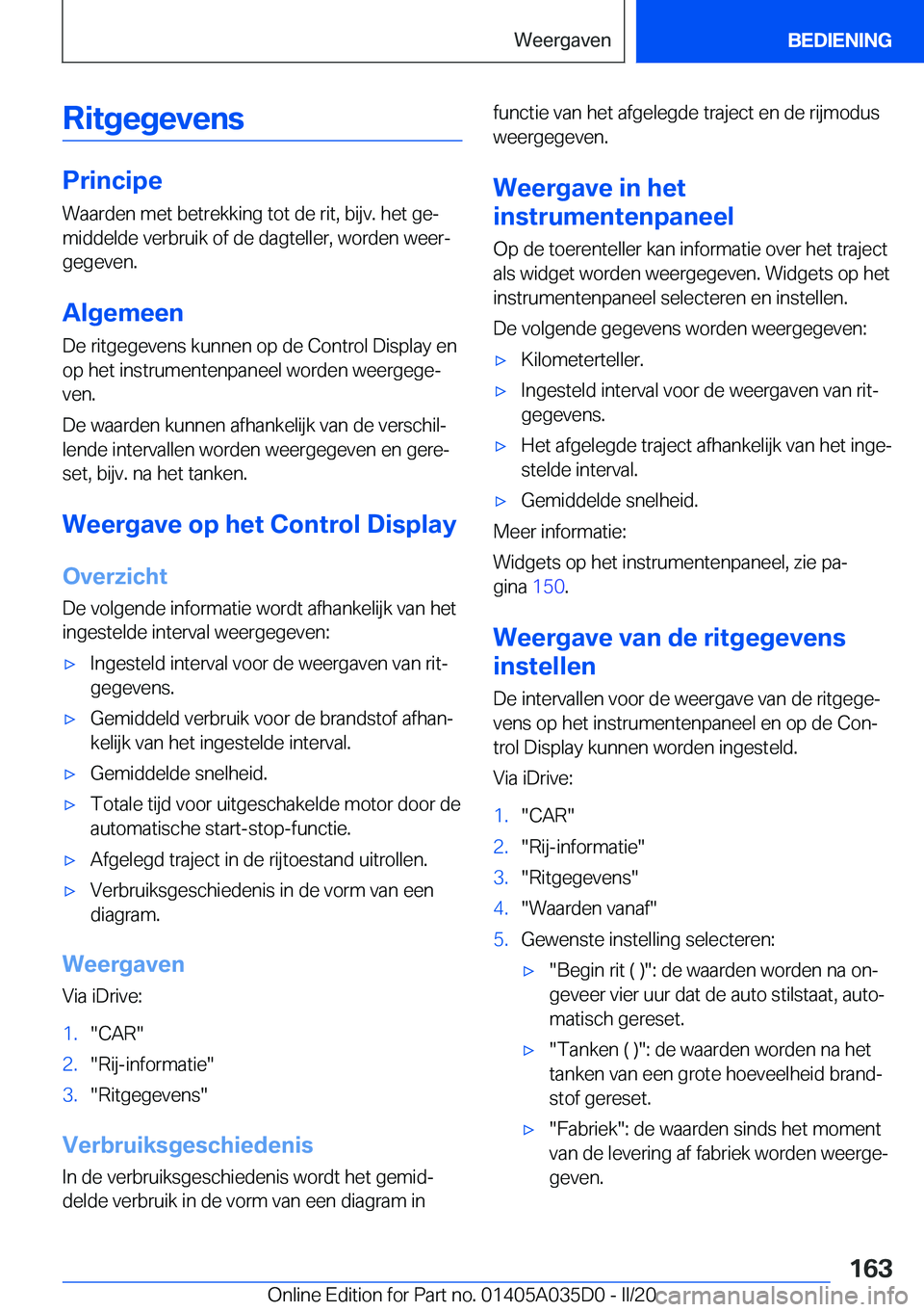 BMW X4 2020  Instructieboekjes (in Dutch) �R�i�t�g�e�g�e�v�e�n�s
�P�r�i�n�c�i�p�e�W�a�a�r�d�e�n��m�e�t��b�e�t�r�e�k�k�i�n�g��t�o�t��d�e��r�i�t�,��b�i�j�v�.��h�e�t��g�ej
�m�i�d�d�e�l�d�e��v�e�r�b�r�u�i�k��o�f��d�e��d�a�g�t�e�l�l�e