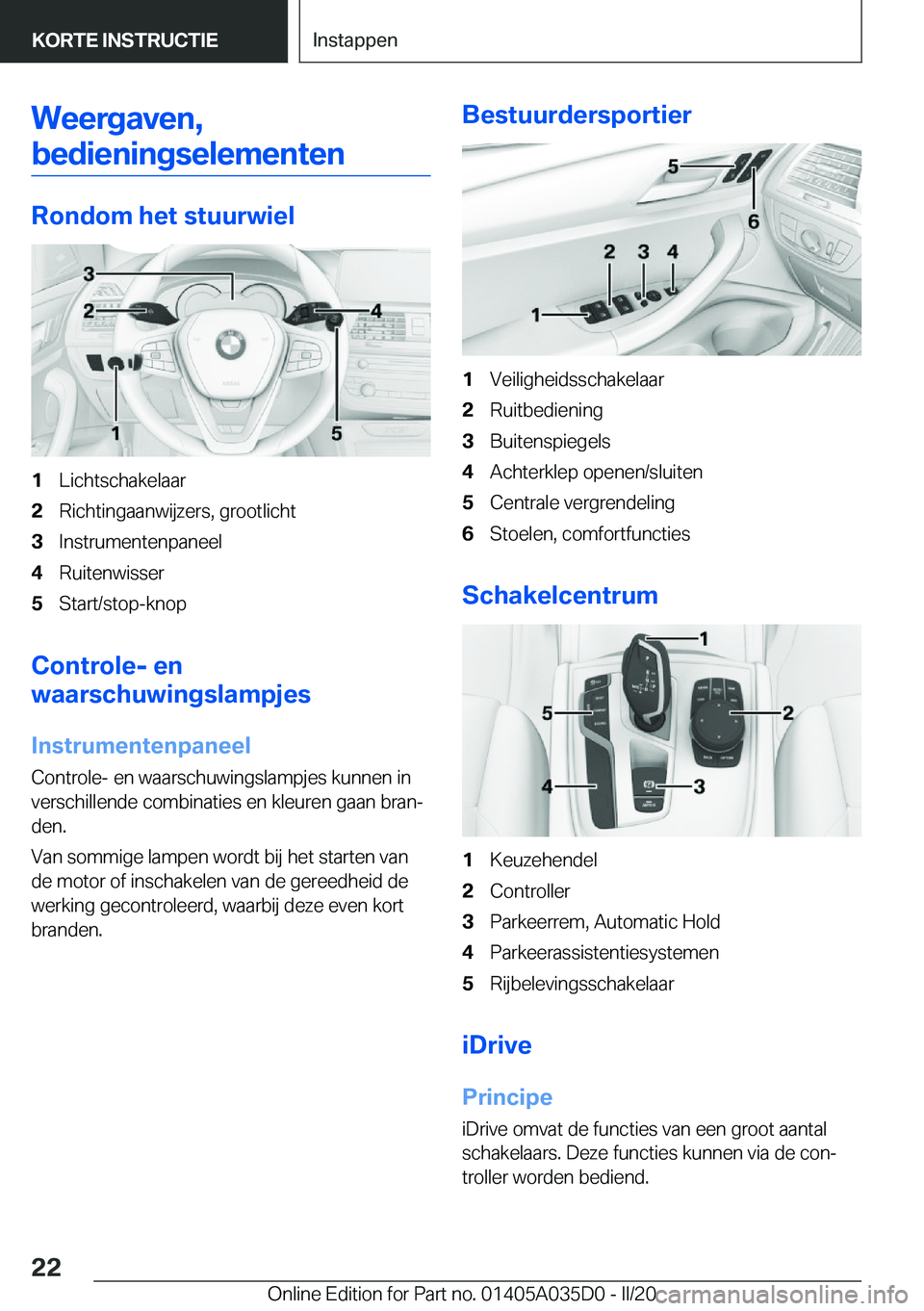 BMW X4 2020  Instructieboekjes (in Dutch) �W�e�e�r�g�a�v�e�n�,�b�e�d�i�e�n�i�n�g�s�e�l�e�m�e�n�t�e�n
�R�o�n�d�o�m��h�e�t��s�t�u�u�r�w�i�e�l
�1�L�i�c�h�t�s�c�h�a�k�e�l�a�a�r�2�R�i�c�h�t�i�n�g�a�a�n�w�i�j�z�e�r�s�,��g�r�o�o�t�l�i�c�h�t�3�I�n