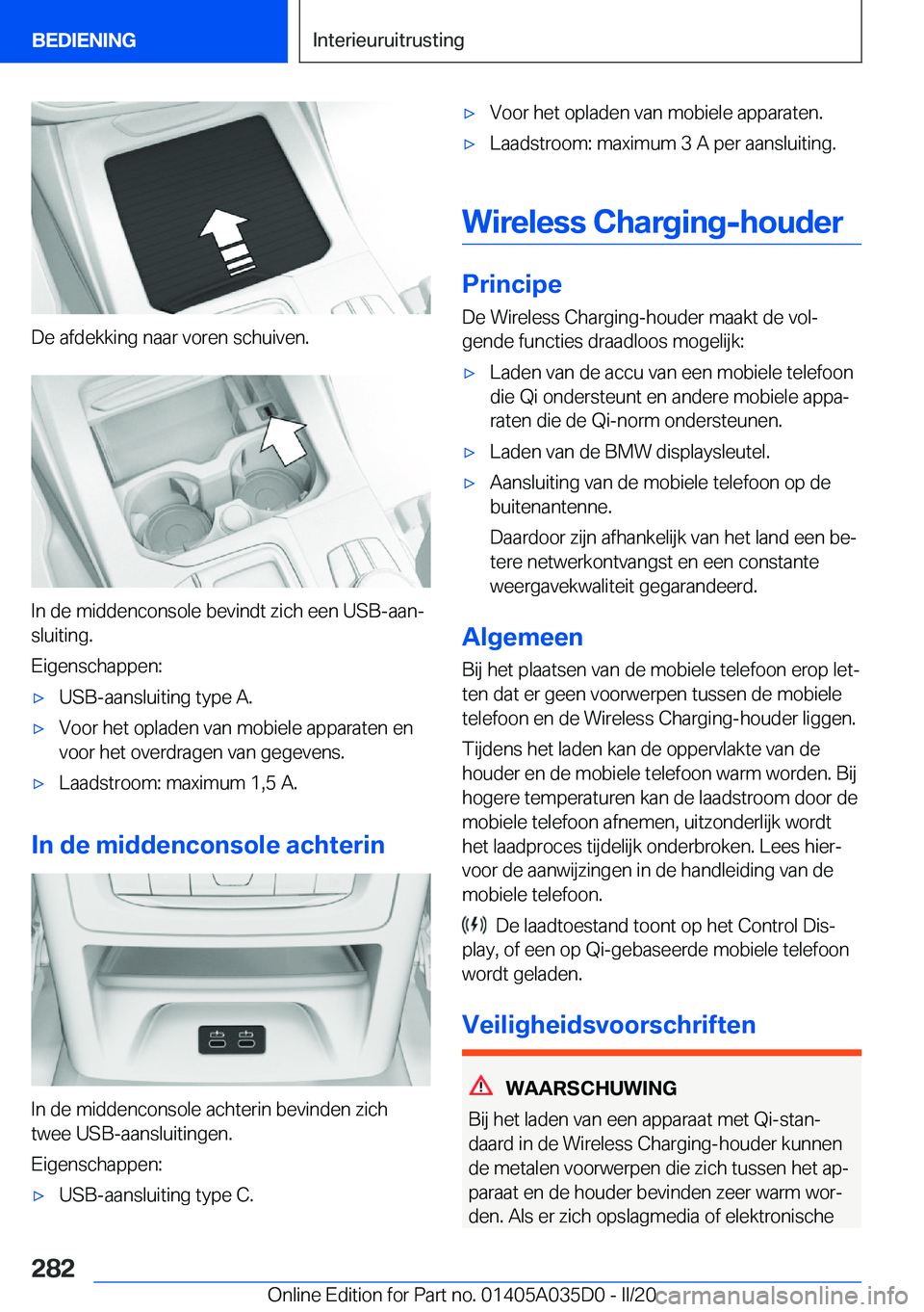 BMW X4 2020  Instructieboekjes (in Dutch) �D�e��a�f�d�e�k�k�i�n�g��n�a�a�r��v�o�r�e�n��s�c�h�u�i�v�e�n�.
�I�n��d�e��m�i�d�d�e�n�c�o�n�s�o�l�e��b�e�v�i�n�d�t��z�i�c�h��e�e�n��U�S�B�-�a�a�nj�s�l�u�i�t�i�n�g�.
�E�i�g�e�n�s�c�h�a�p�p�e