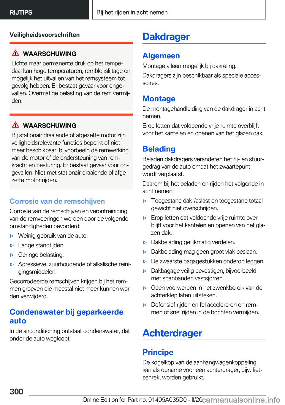 BMW X4 2020  Instructieboekjes (in Dutch) �V�e�i�l�i�g�h�e�i�d�s�v�o�o�r�s�c�h�r�i�f�t�e�n
�W�A�A�R�S�C�H�U�W�I�N�G
�L�i�c�h�t�e��m�a�a�r��p�e�r�m�a�n�e�n�t�e��d�r�u�k��o�p��h�e�t��r�e�m�p�ej
�d�a�a�l��k�a�n��h�o�g�e��t�e�m�p�e�r�a�