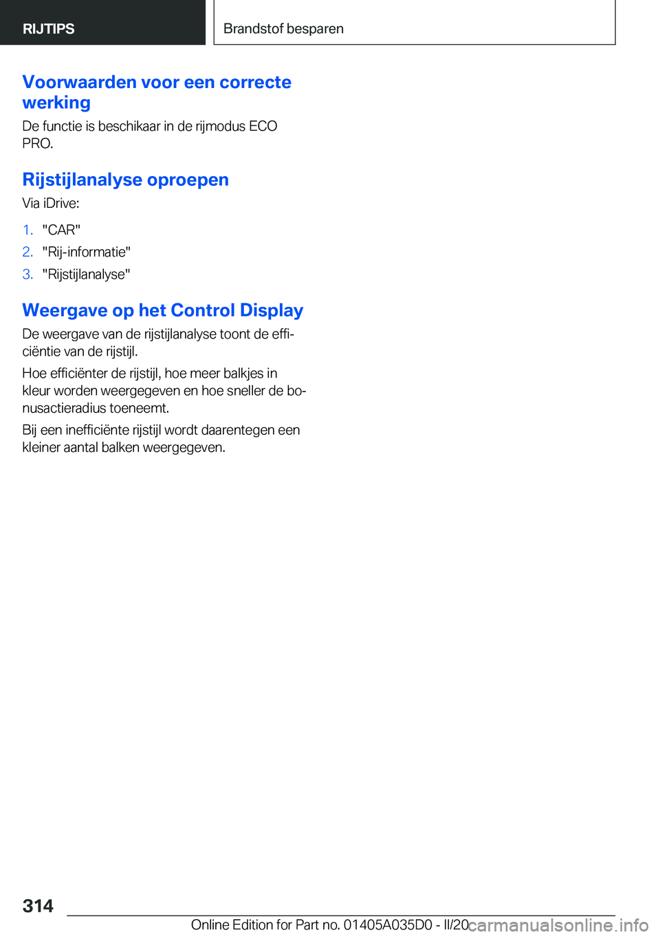 BMW X4 2020  Instructieboekjes (in Dutch) �V�o�o�r�w�a�a�r�d�e�n��v�o�o�r��e�e�n��c�o�r�r�e�c�t�e
�w�e�r�k�i�n�g
�D�e��f�u�n�c�t�i�e��i�s��b�e�s�c�h�i�k�a�a�r��i�n��d�e��r�i�j�m�o�d�u�s��E�C�O�P�R�O�.
�R�i�j�s�t�i�j�l�a�n�a�l�y�s�e�