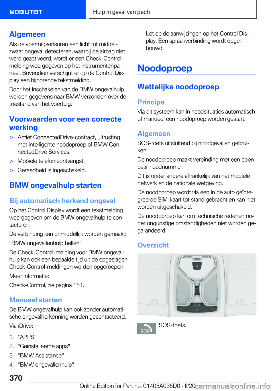 BMW X4 2020  Instructieboekjes (in Dutch) �A�l�g�e�m�e�e�n
�A�l�s��d�e��v�o�e�r�t�u�i�g�s�e�n�s�o�r�e�n��e�e�n��l�i�c�h�t��t�o�t��m�i�d�d�e�lj �z�w�a�a�r��o�n�g�e�v�a�l��d�e�t�e�c�t�e�r�e�n�,��w�a�a�r�b�i�j��d�e��a�i�r�b�a�g��n�i