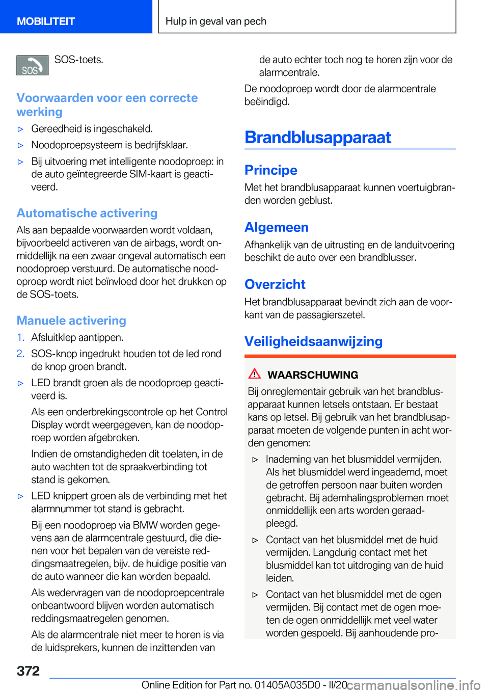 BMW X4 2020  Instructieboekjes (in Dutch) �S�O�S�-�t�o�e�t�s�.
�V�o�o�r�w�a�a�r�d�e�n��v�o�o�r��e�e�n��c�o�r�r�e�c�t�e
�w�e�r�k�i�n�g'x�G�e�r�e�e�d�h�e�i�d��i�s��i�n�g�e�s�c�h�a�k�e�l�d�.'x�N�o�o�d�o�p�r�o�e�p�s�y�s�t�e�e�m��i�s