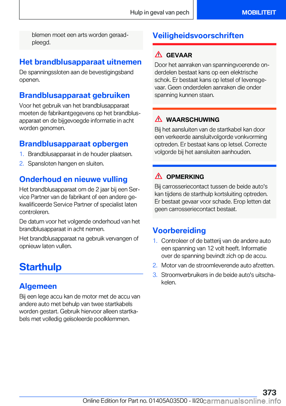 BMW X4 2020  Instructieboekjes (in Dutch) �b�l�e�m�e�n��m�o�e�t��e�e�n��a�r�t�s��w�o�r�d�e�n��g�e�r�a�a�dj�p�l�e�e�g�d�.
�H�e�t��b�r�a�n�d�b�l�u�s�a�p�p�a�r�a�a�t��u�i�t�n�e�m�e�n
�D�e��s�p�a�n�n�i�n�g�s�s�l�o�t�e�n��a�a�n��d�e��b