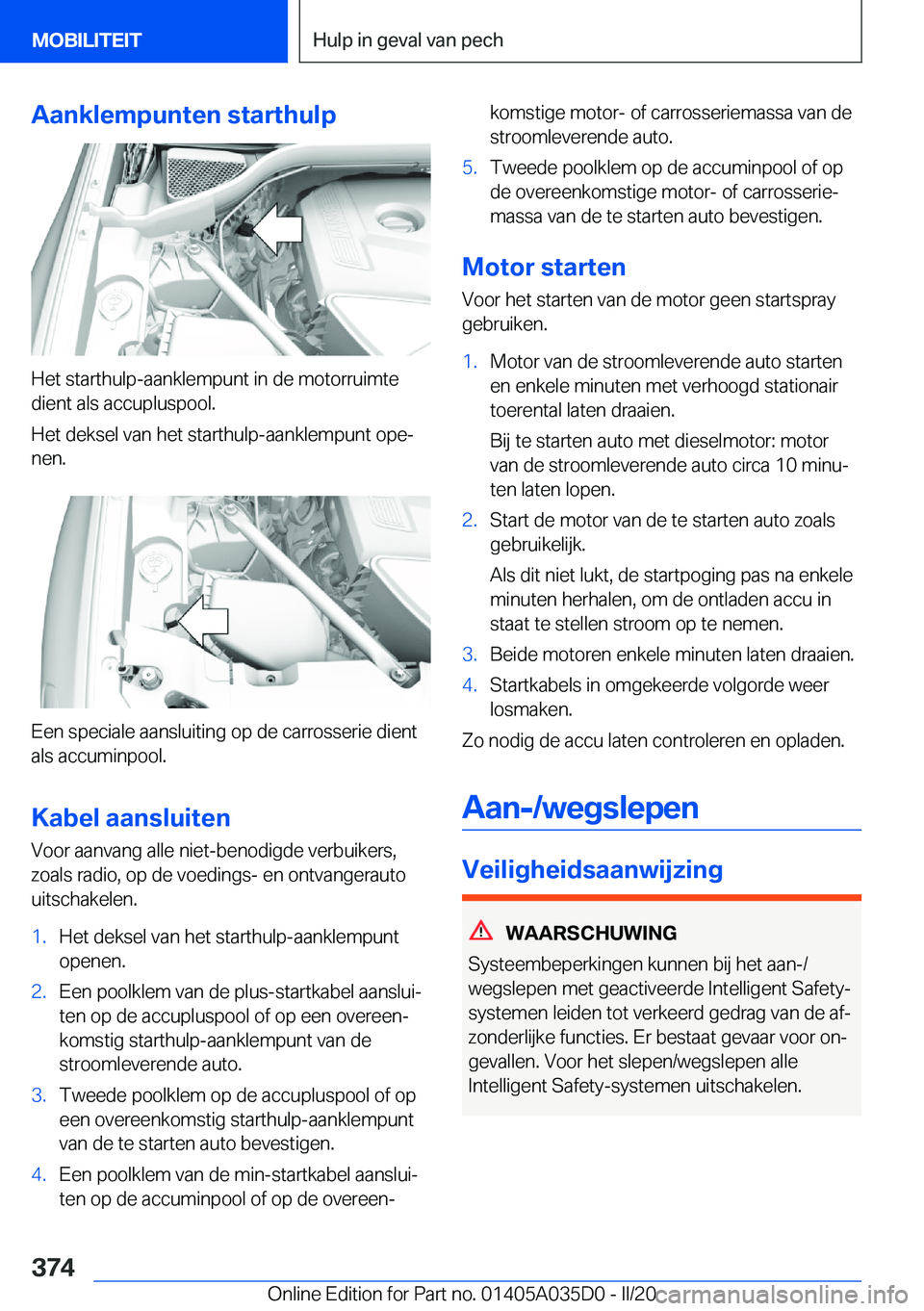 BMW X4 2020  Instructieboekjes (in Dutch) �A�a�n�k�l�e�m�p�u�n�t�e�n��s�t�a�r�t�h�u�l�p
�H�e�t��s�t�a�r�t�h�u�l�p�-�a�a�n�k�l�e�m�p�u�n�t��i�n��d�e��m�o�t�o�r�r�u�i�m�t�e
�d�i�e�n�t��a�l�s��a�c�c�u�p�l�u�s�p�o�o�l�.
�H�e�t��d�e�k�s�e�