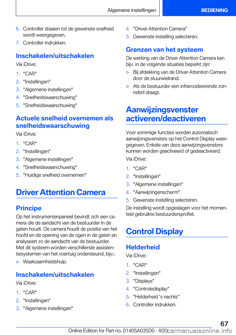 BMW X4 2020  Instructieboekjes (in Dutch) �6�.�C�o�n�t�r�o�l�l�e�r��d�r�a�a�i�e�n��t�o�t��d�e��g�e�w�e�n�s�t�e��s�n�e�l�h�e�i�d
�w�o�r�d�t��w�e�e�r�g�e�g�e�v�e�n�.�7�.�C�o�n�t�r�o�l�l�e�r��i�n�d�r�u�k�k�e�n�.
�I�n�s�c�h�a�k�e�l�e�n�/�u