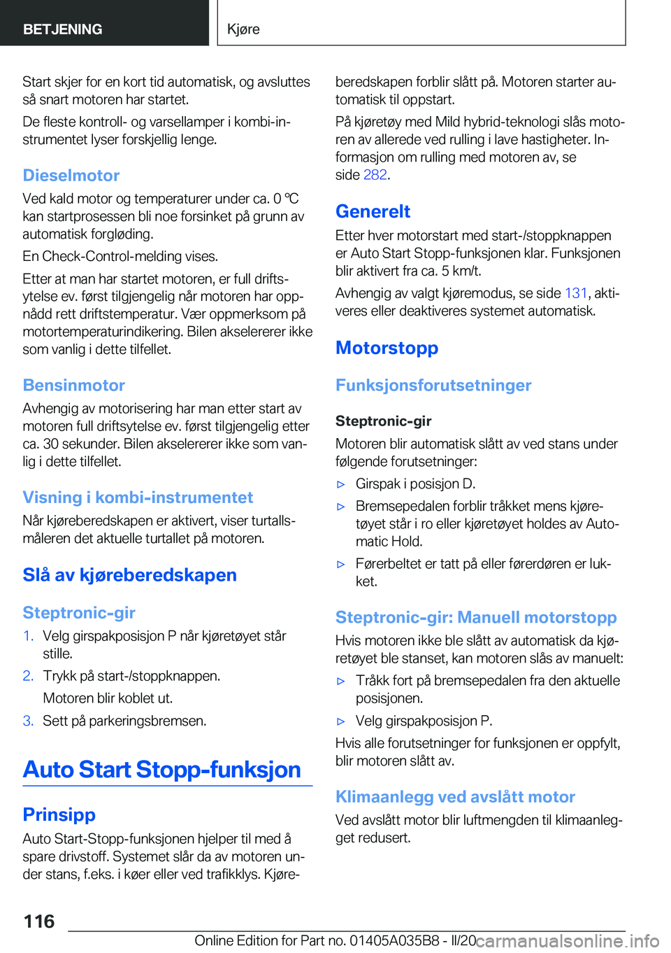 BMW X4 2020  InstruksjonsbØker (in Norwegian) �S�t�a�r�t��s�k�j�e�r��f�o�r��e�n��k�o�r�t��t�i�d��a�u�t�o�m�a�t�i�s�k�,��o�g��a�v�s�l�u�t�t�e�s
�s�å��s�n�a�r�t��m�o�t�o�r�e�n��h�a�r��s�t�a�r�t�e�t�.
�D�e��f�l�e�s�t�e��k�o�n�t�r�o�l�