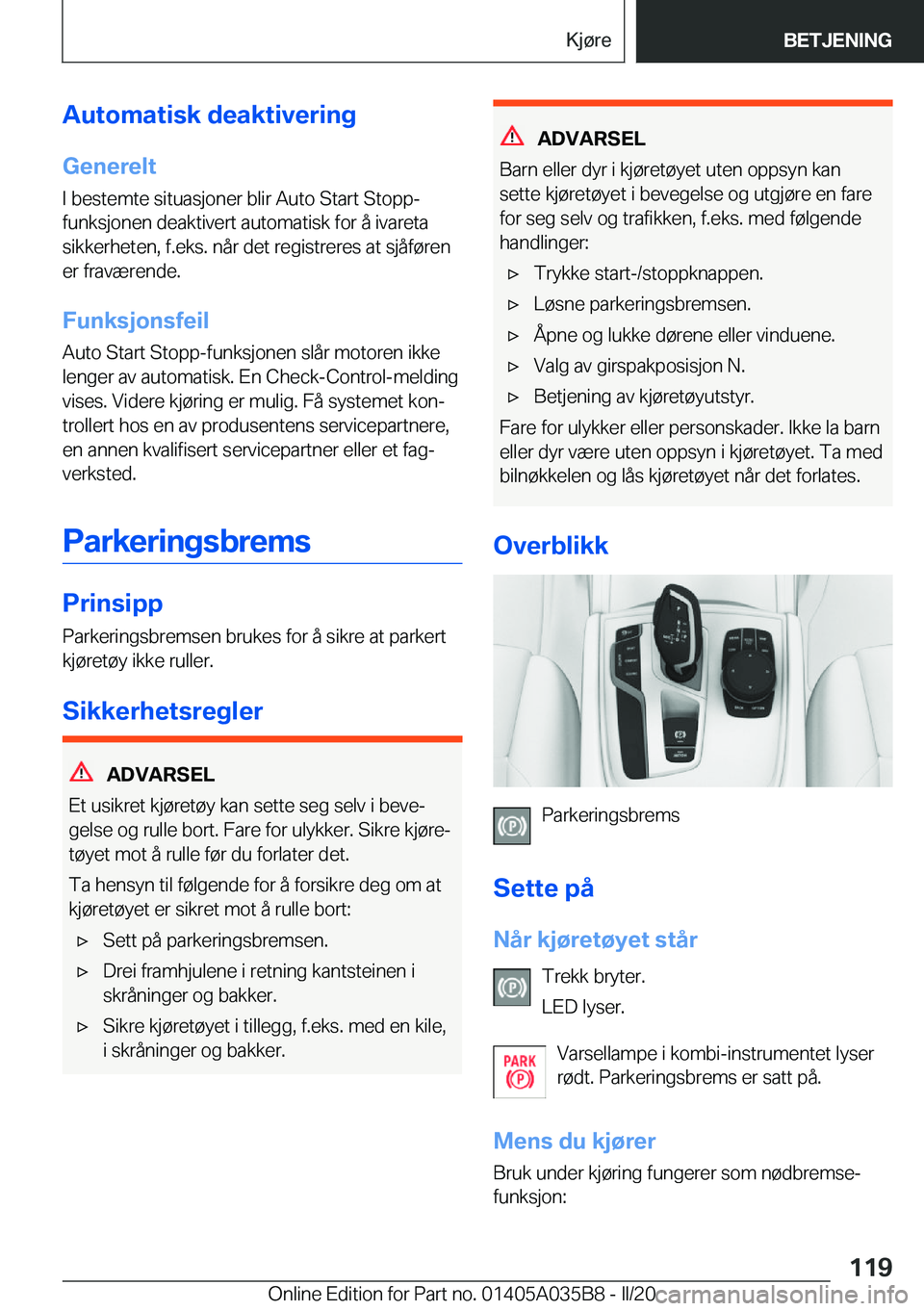 BMW X4 2020  InstruksjonsbØker (in Norwegian) �A�u�t�o�m�a�t�i�s�k��d�e�a�k�t�i�v�e�r�i�n�g
�G�e�n�e�r�e�l�t
�I��b�e�s�t�e�m�t�e��s�i�t�u�a�s�j�o�n�e�r��b�l�i�r��A�u�t�o��S�t�a�r�t��S�t�o�p�p�- �f�u�n�k�s�j�o�n�e�n��d�e�a�k�t�i�v�e�r�t��