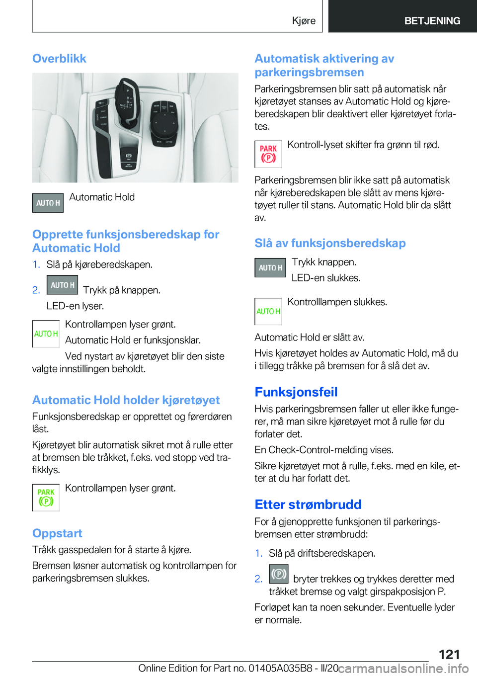 BMW X4 2020  InstruksjonsbØker (in Norwegian) �O�v�e�r�b�l�i�k�k
�A�u�t�o�m�a�t�i�c��H�o�l�d
�O�p�p�r�e�t�t�e��f�u�n�k�s�j�o�n�s�b�e�r�e�d�s�k�a�p��f�o�r
�A�u�t�o�m�a�t�i�c��H�o�l�d
�1�.�S�l�å��p�å��k�j�