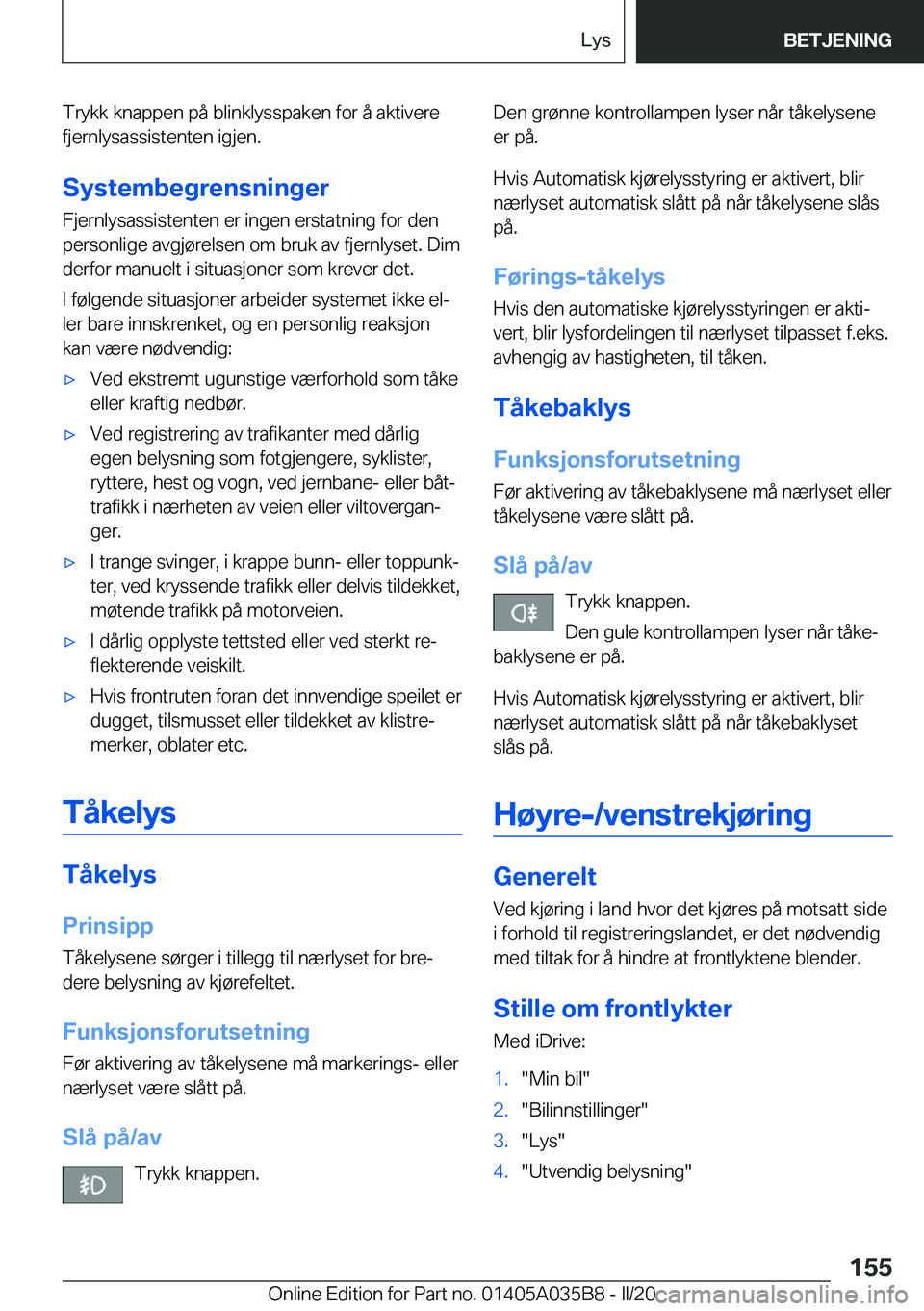 BMW X4 2020  InstruksjonsbØker (in Norwegian) �T�r�y�k�k��k�n�a�p�p�e�n��p�å��b�l�i�n�k�l�y�s�s�p�a�k�e�n��f�o�r��å��a�k�t�i�v�e�r�e�f�j�e�r�n�l�y�s�a�s�s�i�s�t�e�n�t�e�n��i�g�j�e�n�.
�S�y�s�t�e�m�b�e�g�r�e�n�s�n�i�n�g�e�r �F�j�e�r�n�l�y