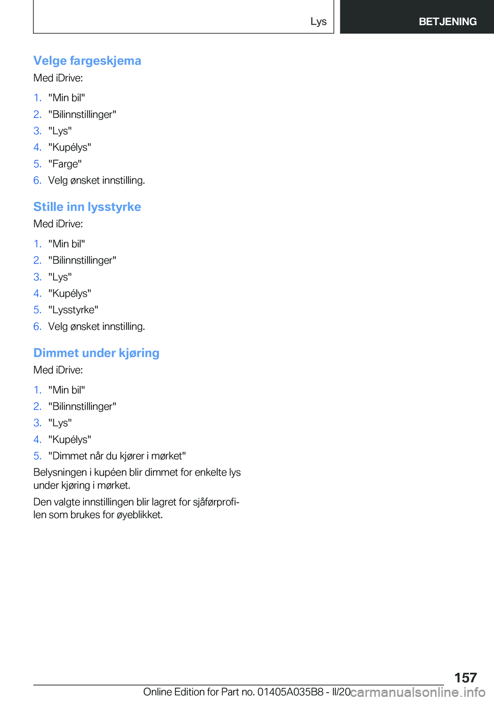 BMW X4 2020  InstruksjonsbØker (in Norwegian) �V�e�l�g�e��f�a�r�g�e�s�k�j�e�m�a�M�e�d��i�D�r�i�v�e�:�1�.��M�i�n��b�i�l��2�.��B�i�l�i�n�n�s�t�i�l�l�i�n�g�e�r��3�.��L�y�s��4�.��K�u�p�