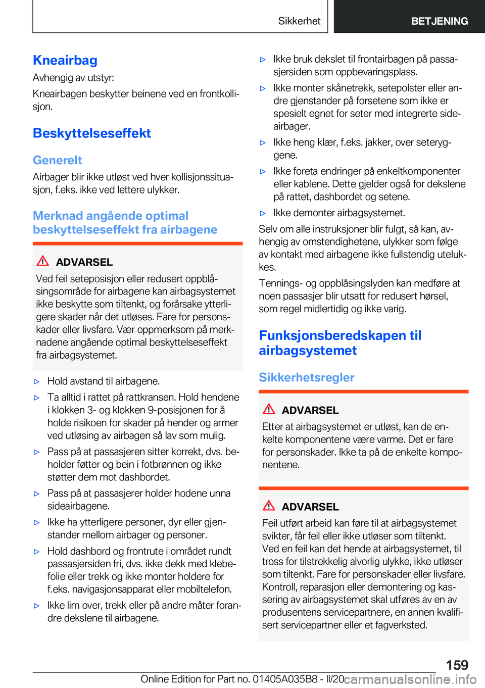 BMW X4 2020  InstruksjonsbØker (in Norwegian) �K�n�e�a�i�r�b�a�g�A�v�h�e�n�g�i�g��a�v��u�t�s�t�y�r�:
�K�n�e�a�i�r�b�a�g�e�n��b�e�s�k�y�t�t�e�r��b�e�i�n�e�n�e��v�e�d��e�n��f�r�o�n�t�k�o�l�l�ij �s�j�o�n�.
�B�e�s�k�y�t�t�e�l�s�e�s�e�f�f�e�k�