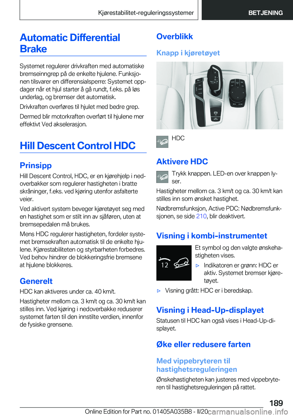 BMW X4 2020  InstruksjonsbØker (in Norwegian) �A�u�t�o�m�a�t�i�c��D�i�f�f�e�r�e�n�t�i�a�l�B�r�a�k�e
�S�y�s�t�e�m�e�t��r�e�g�u�l�e�r�e�r��d�r�i�v�k�r�a�f�t�e�n��m�e�d��a�u�t�o�m�a�t�i�s�k�e�b�r�e�m�s�e�i�n�n�g�r�e�p��p�å��d�e��e�n�k�e�l�t