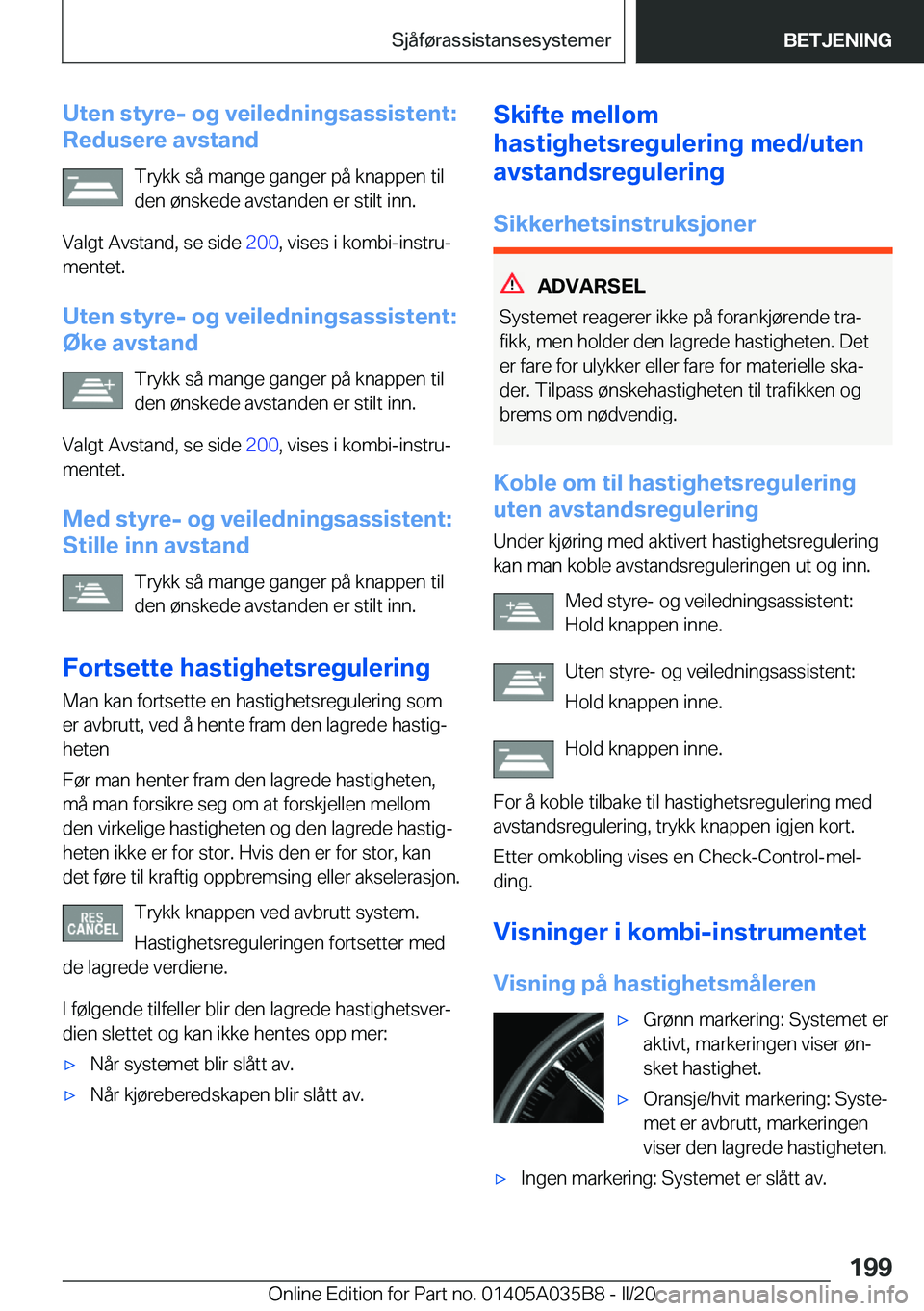BMW X4 2020  InstruksjonsbØker (in Norwegian) �U�t�e�n��s�t�y�r�e�-��o�g��v�e�i�l�e�d�n�i�n�g�s�a�s�s�i�s�t�e�n�t�:
�R�e�d�u�s�e�r�e��a�v�s�t�a�n�d
�T�r�y�k�k��s�å��m�a�n�g�e��g�a�n�g�e�r��p�å��k�n�a�p�p�e�n��t�i�l
�d�e�n��